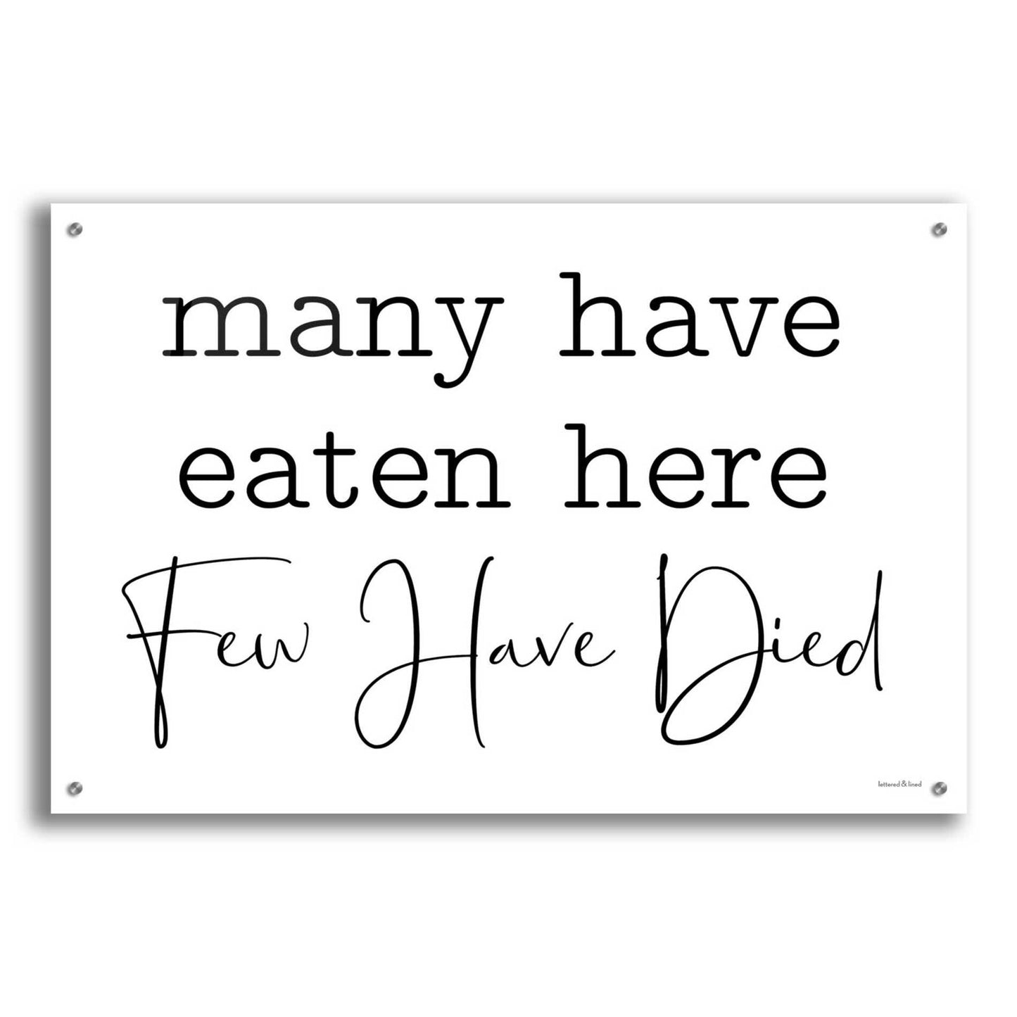 Epic Art 'Few Have Died' by lettered & lined, Acrylic Glass Wall Art,36x24