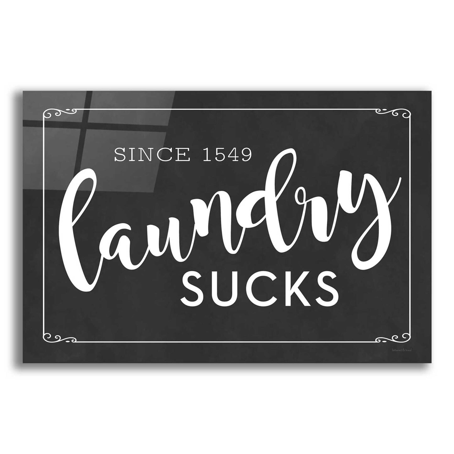 Epic Art 'Laundry Sucks' by lettered & lined, Acrylic Glass Wall Art,16x12