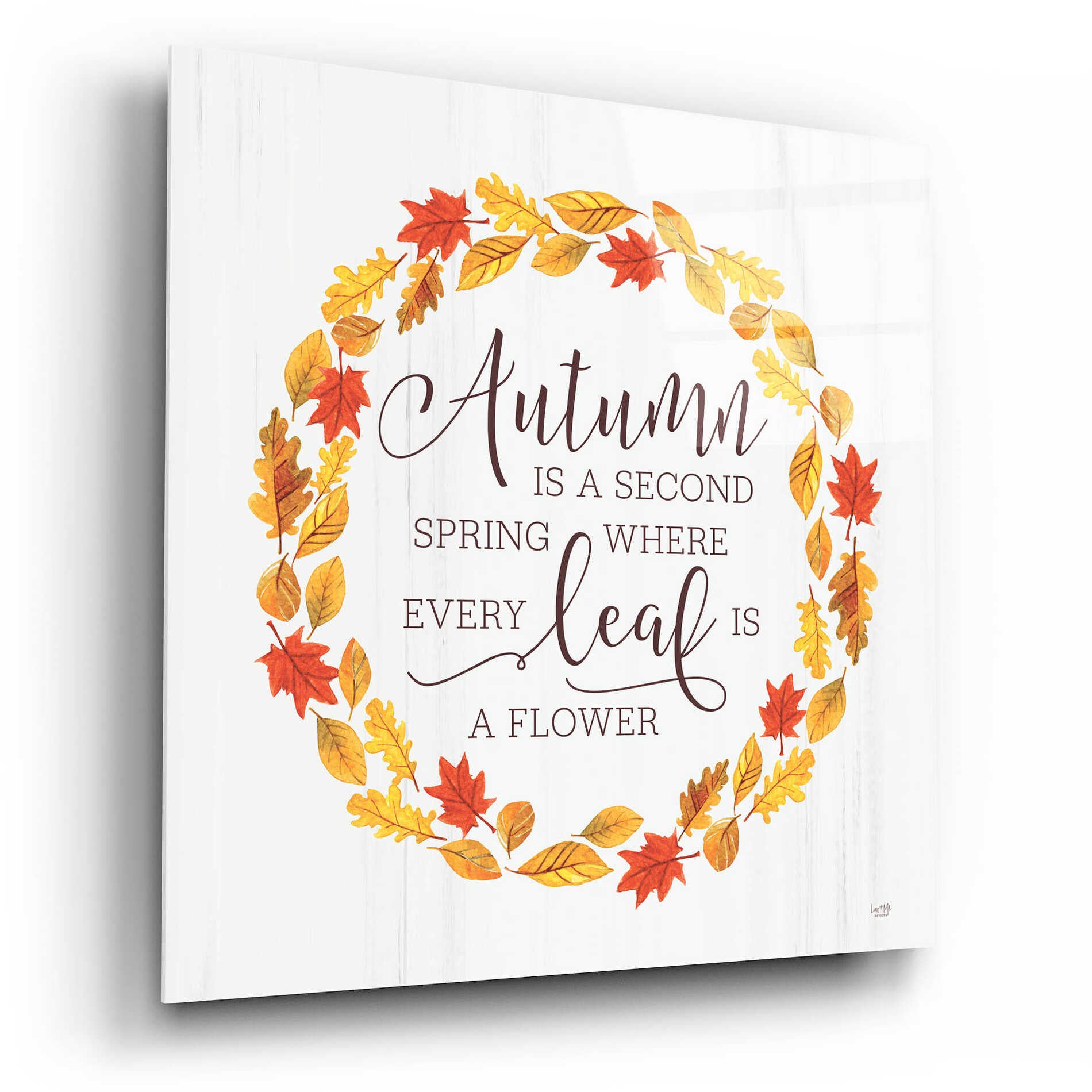 Epic Art 'Autumn is a Second Spring' by Lux + Me Designs, Acrylic Glass Wall Art,12x12