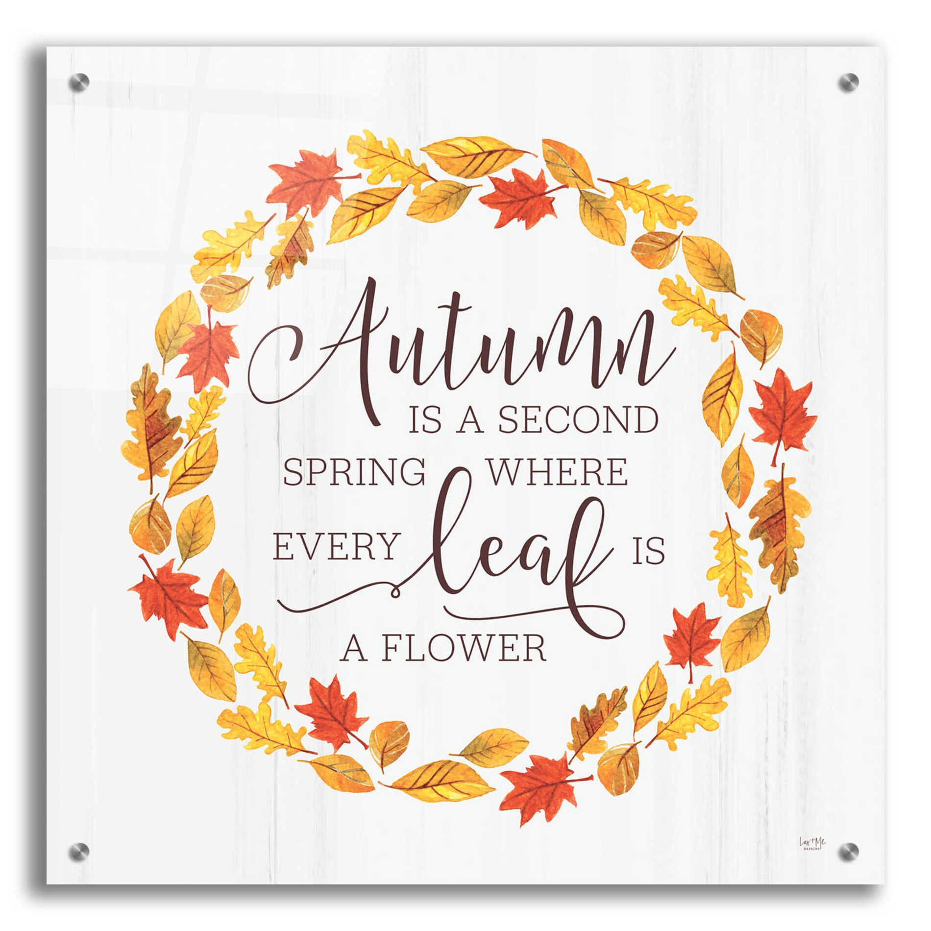 Epic Art 'Autumn is a Second Spring' by Lux + Me Designs, Acrylic Glass Wall Art,24x24