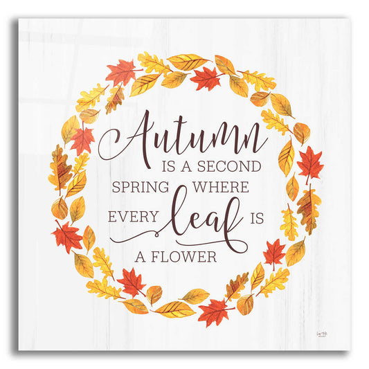 Epic Art 'Autumn is a Second Spring' by Lux + Me Designs, Acrylic Glass Wall Art