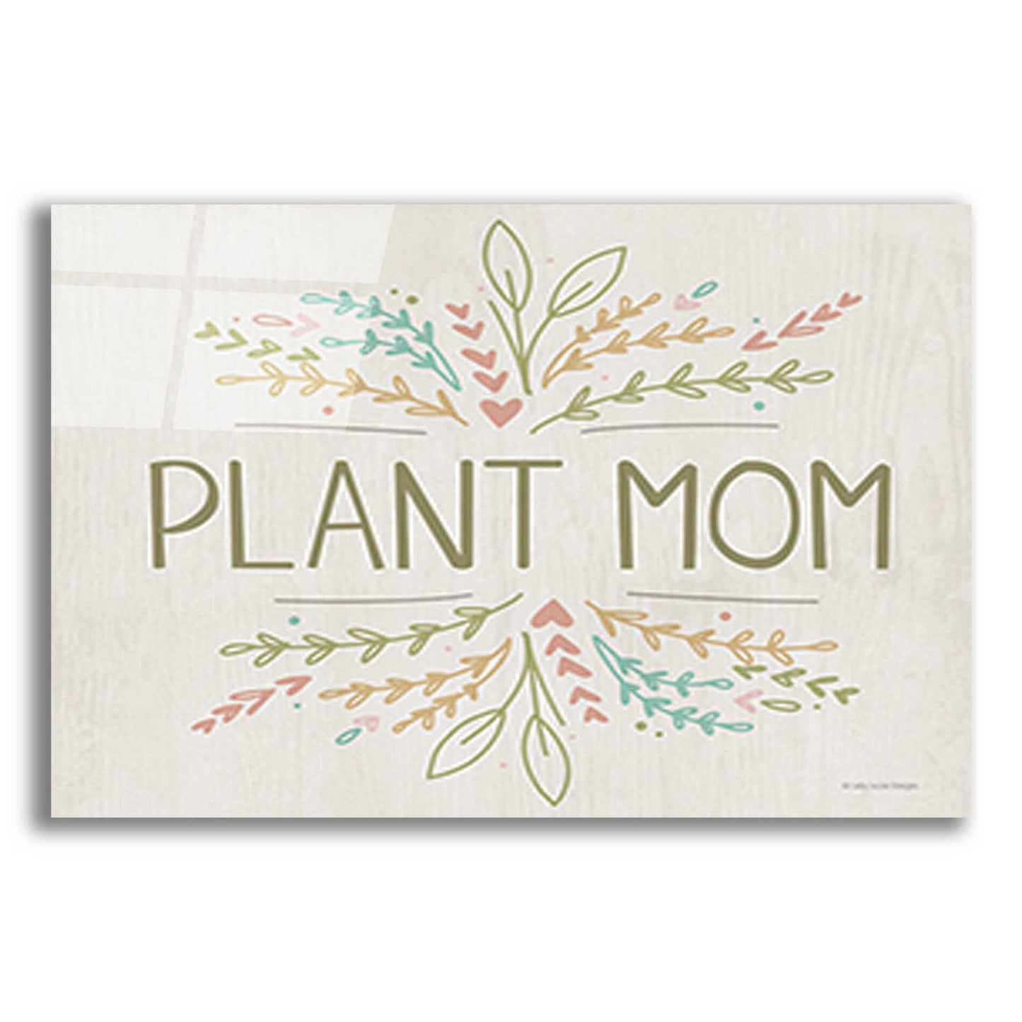 Epic Art 'Plant Mom' by Lady Louise Designs, Acrylic Glass Wall Art,24x16