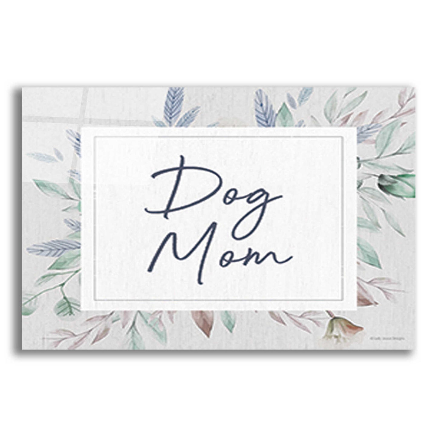 Epic Art 'Dog Mom' by Lady Louise Designs, Acrylic Glass Wall Art,16x12