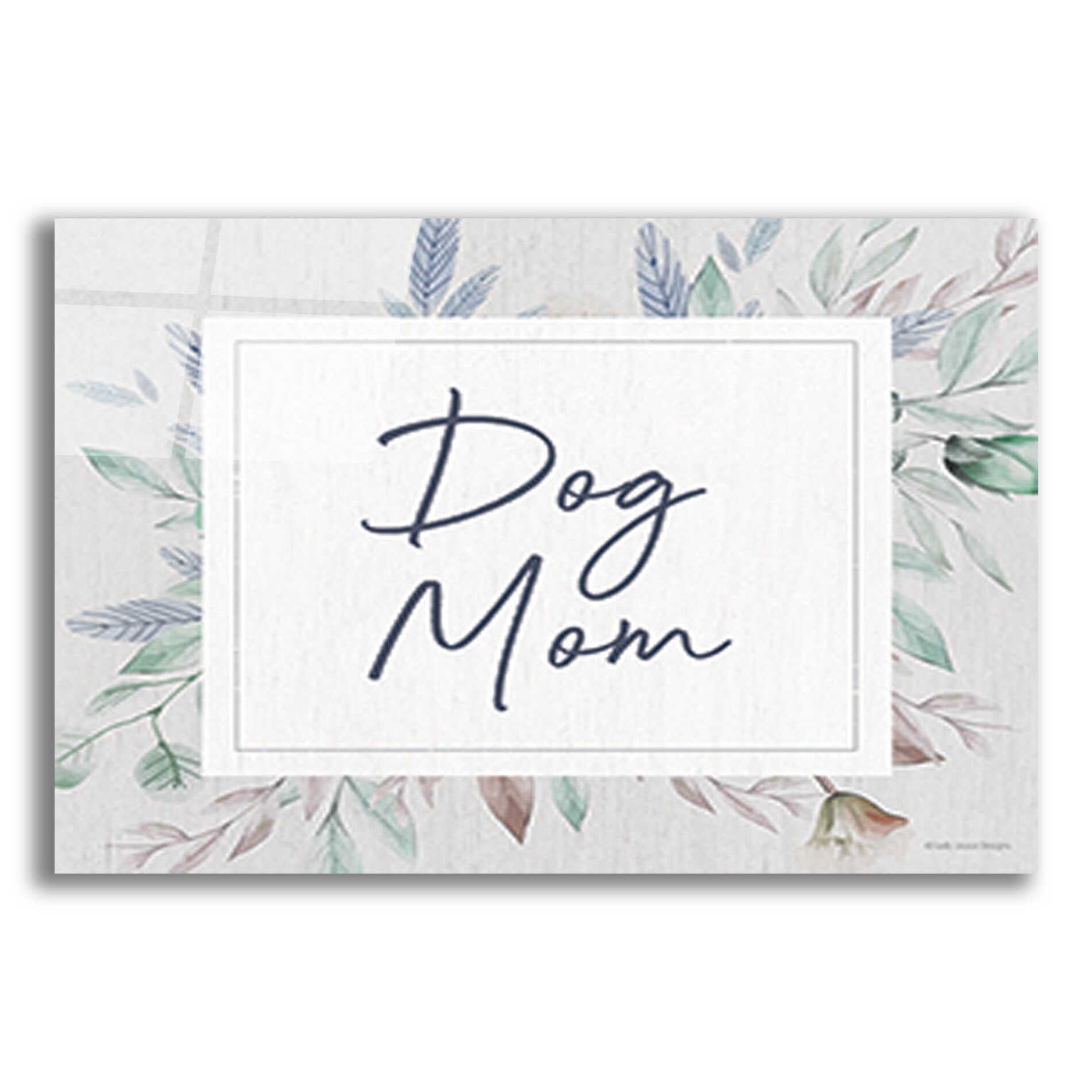 Epic Art 'Dog Mom' by Lady Louise Designs, Acrylic Glass Wall Art,16x12