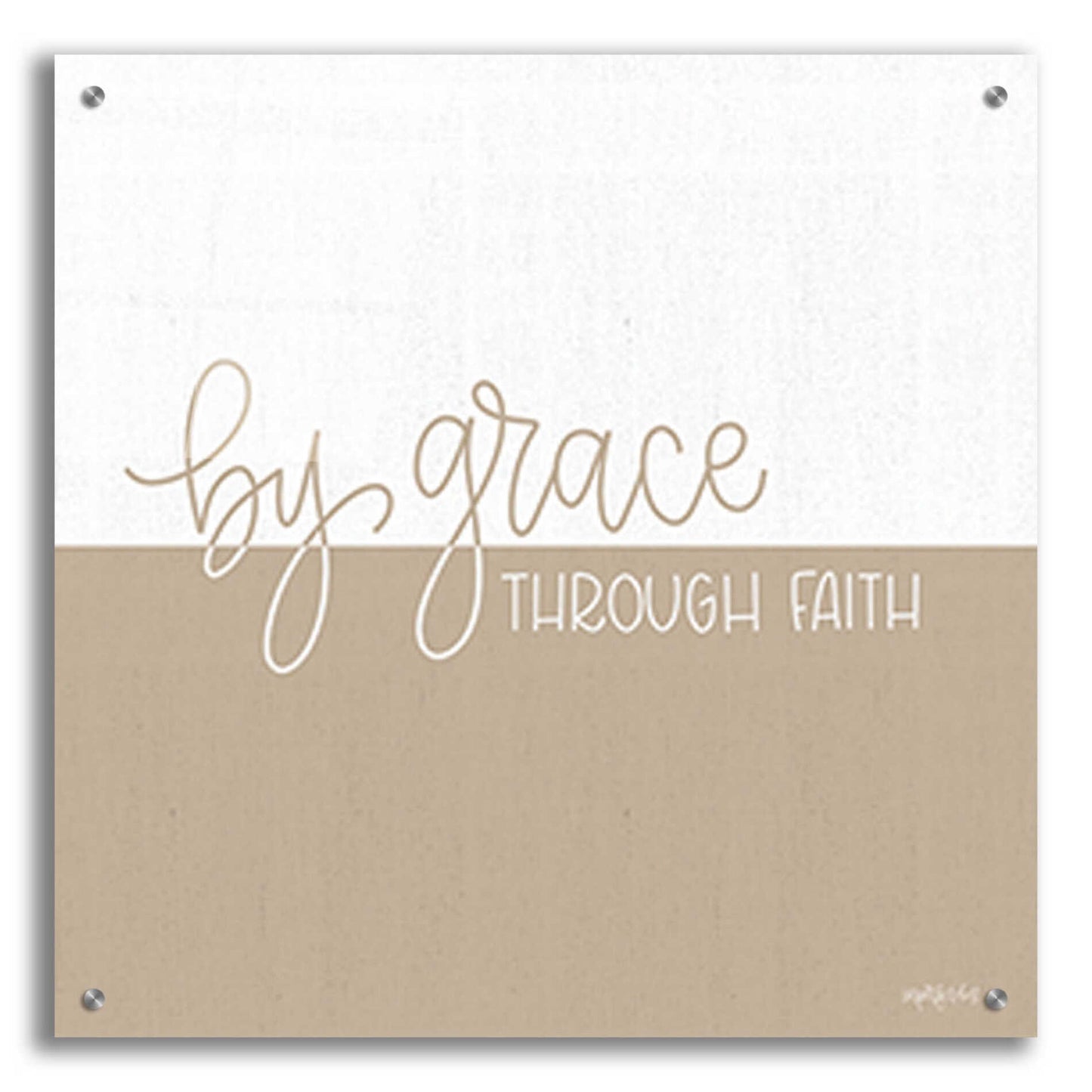 Epic Art 'By Grace - Through Faith    ' by Imperfect Dust, Acrylic Glass Wall Art,24x24