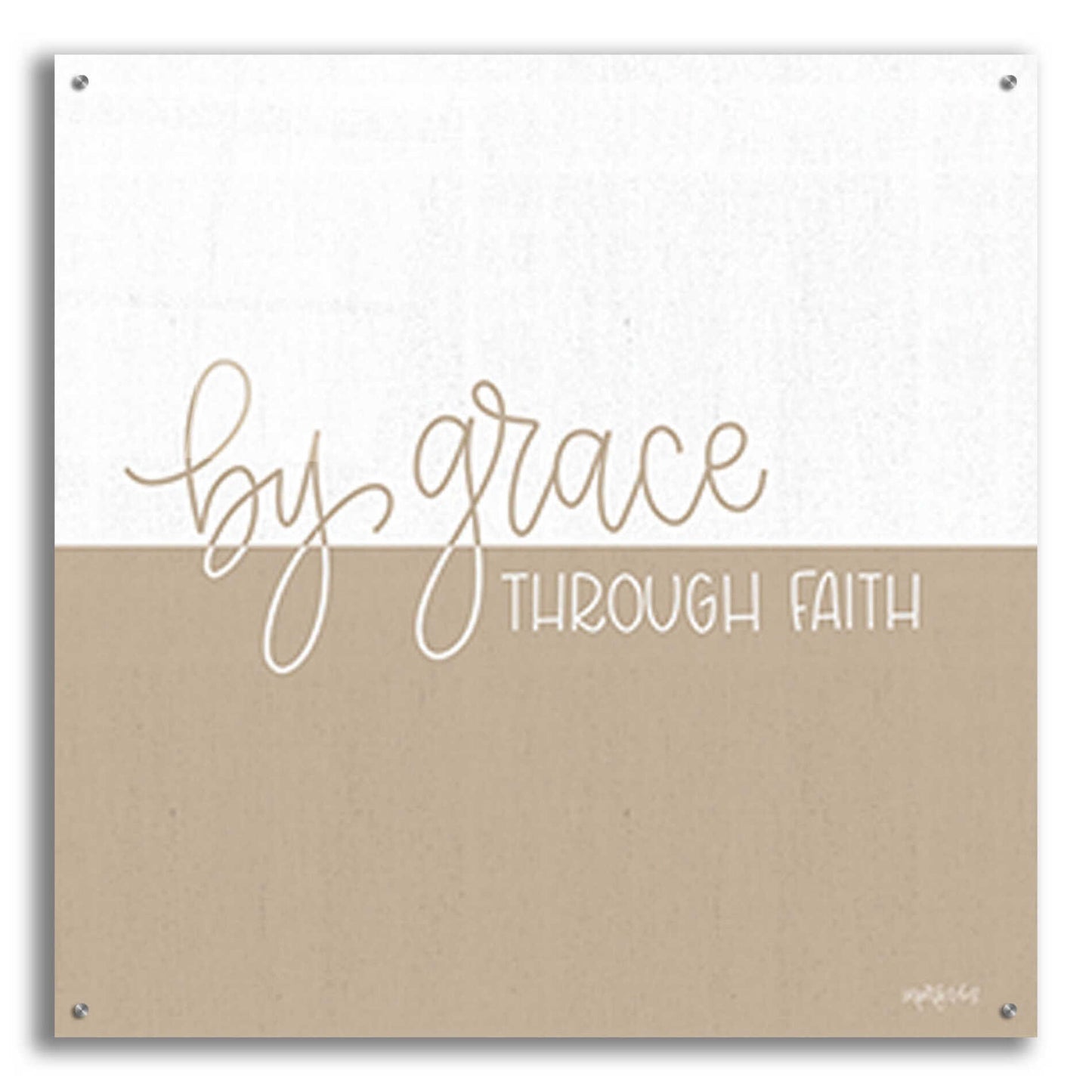 Epic Art 'By Grace - Through Faith    ' by Imperfect Dust, Acrylic Glass Wall Art,36x36