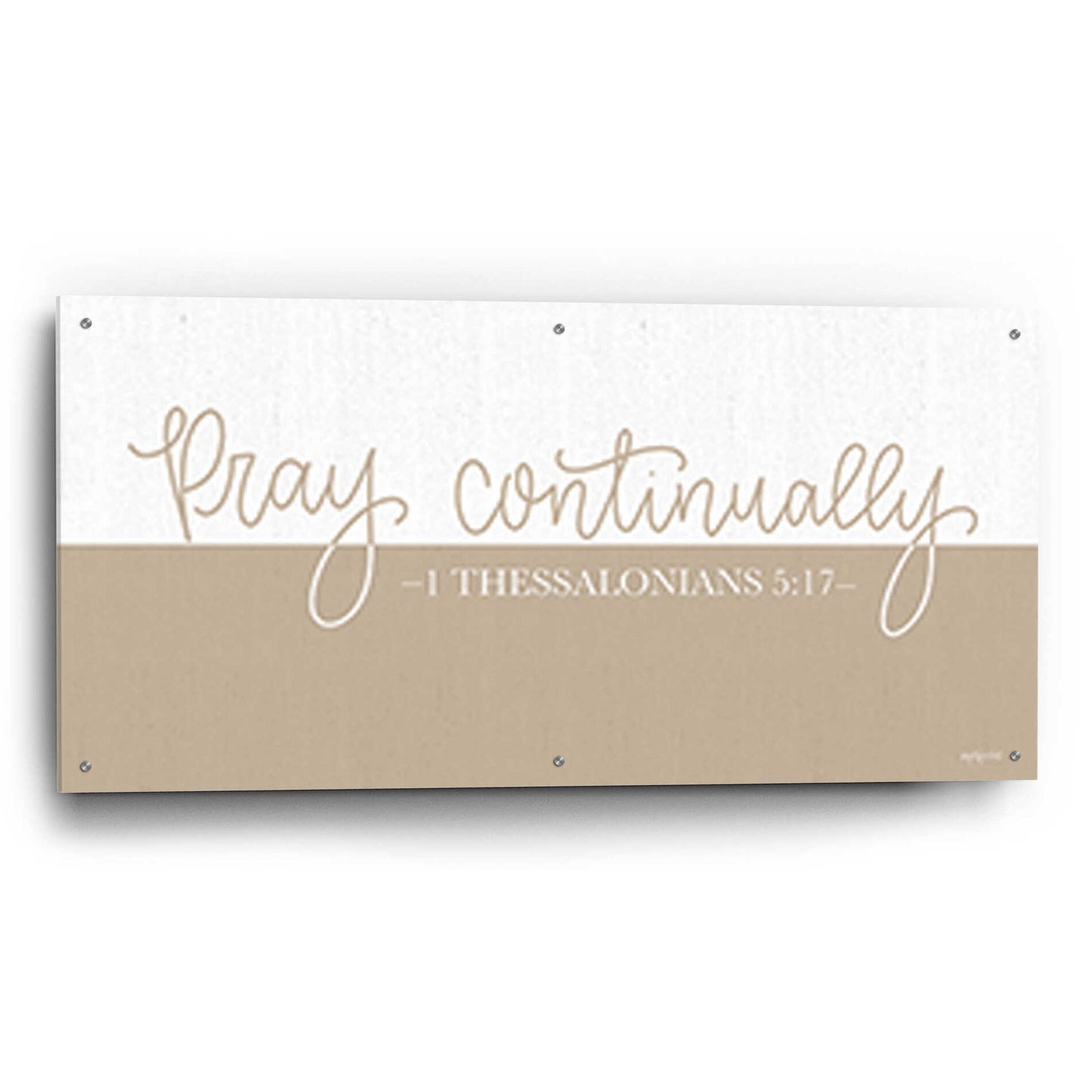 Epic Art 'Pray Continually    ' by Imperfect Dust, Acrylic Glass Wall Art,48x24