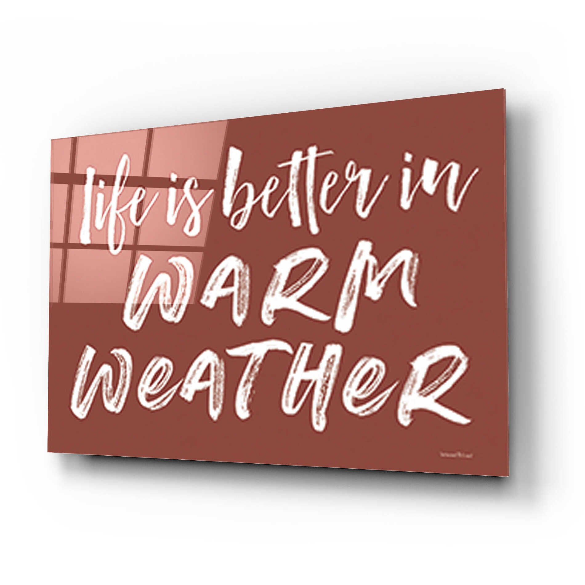 Epic Art 'Life is Better in Warm Weather Brown' by Lettered & Lined, Acrylic Glass Wall Art,24x16