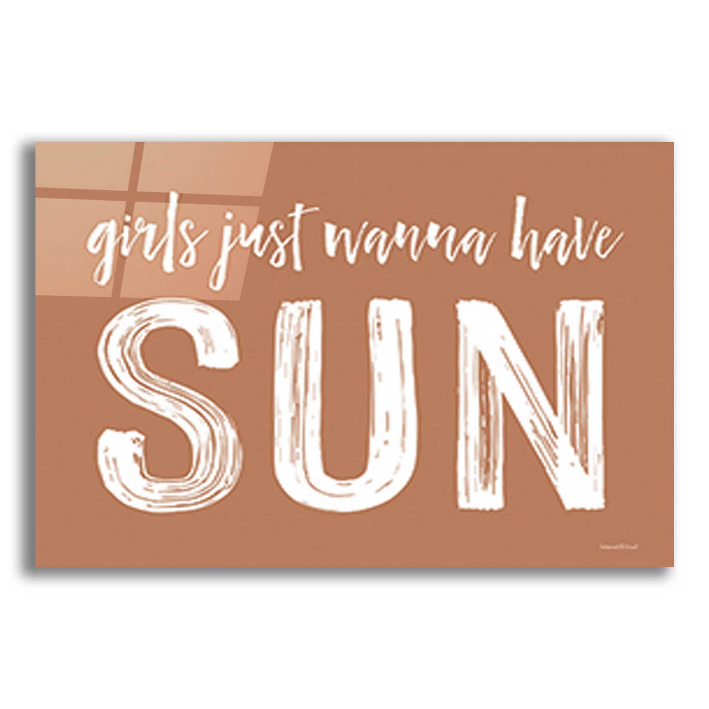 Epic Art 'Girls Just Wanna Have Sun Brown' by Lettered & Lined, Acrylic Glass Wall Art,24x16