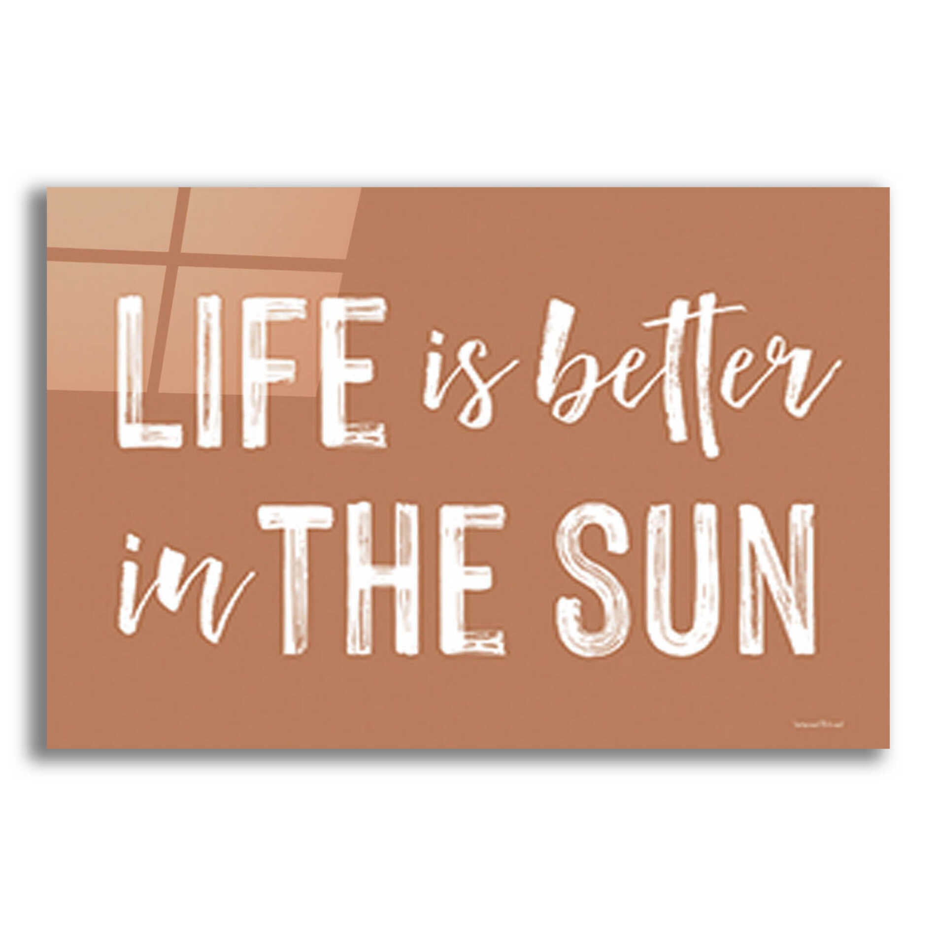 Epic Art 'Life is Better in the Sun Brown' by Lettered & Lined, Acrylic Glass Wall Art,24x16