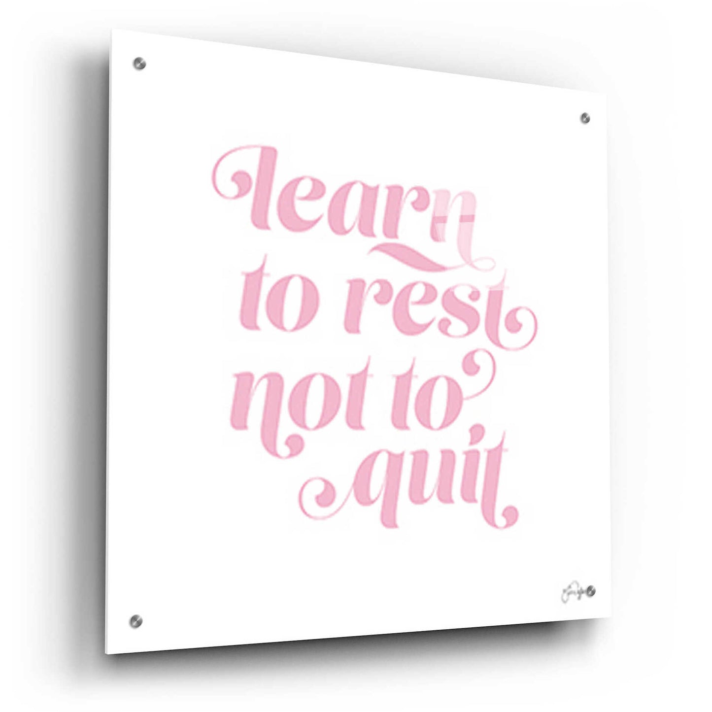 Epic Art 'Learn to Rest - Not to Quit' by Yass Naffas Designs, Acrylic Glass Wall Art,24x24