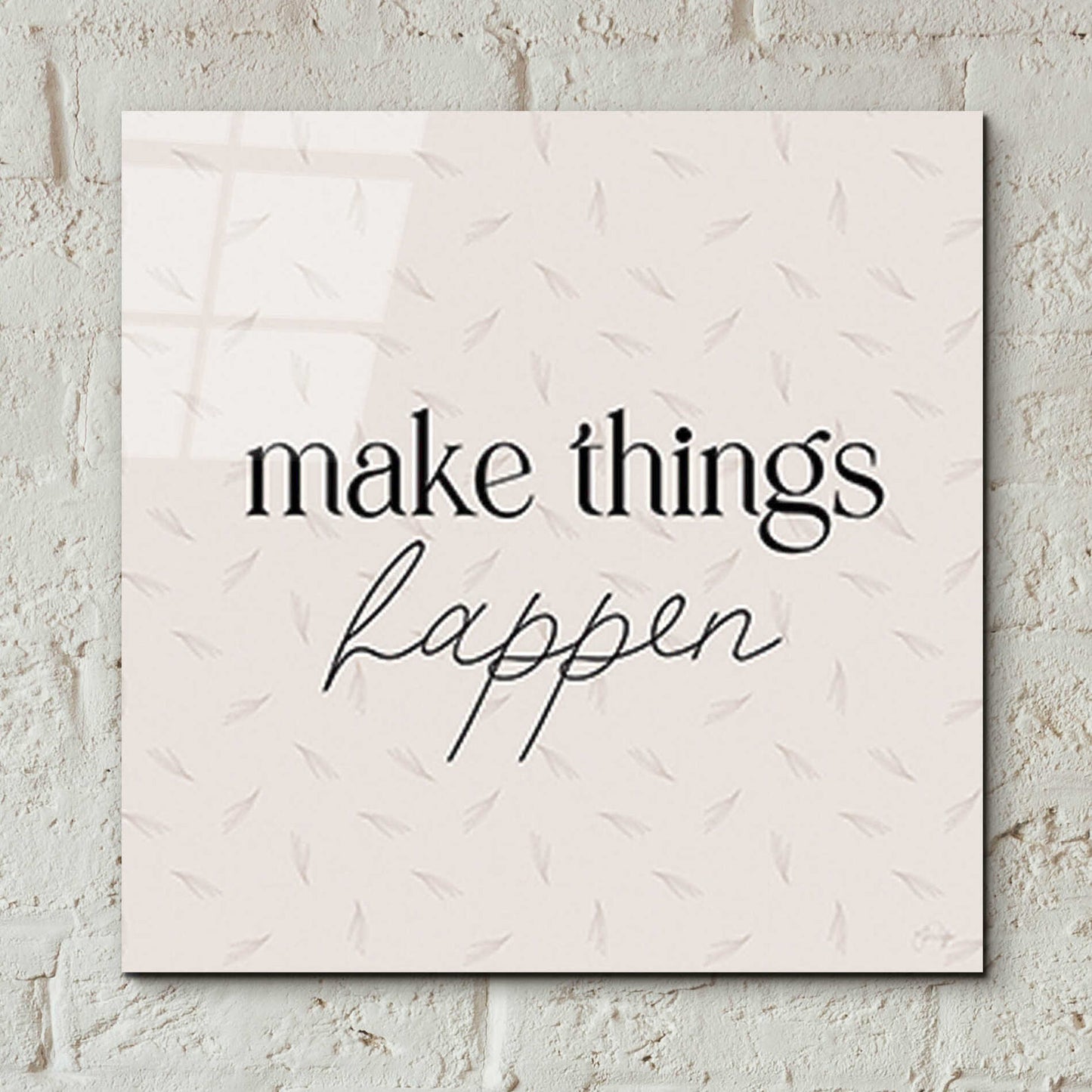 Epic Art 'Make Things Happen' by Yass Naffas Designs, Acrylic Glass Wall Art,12x12