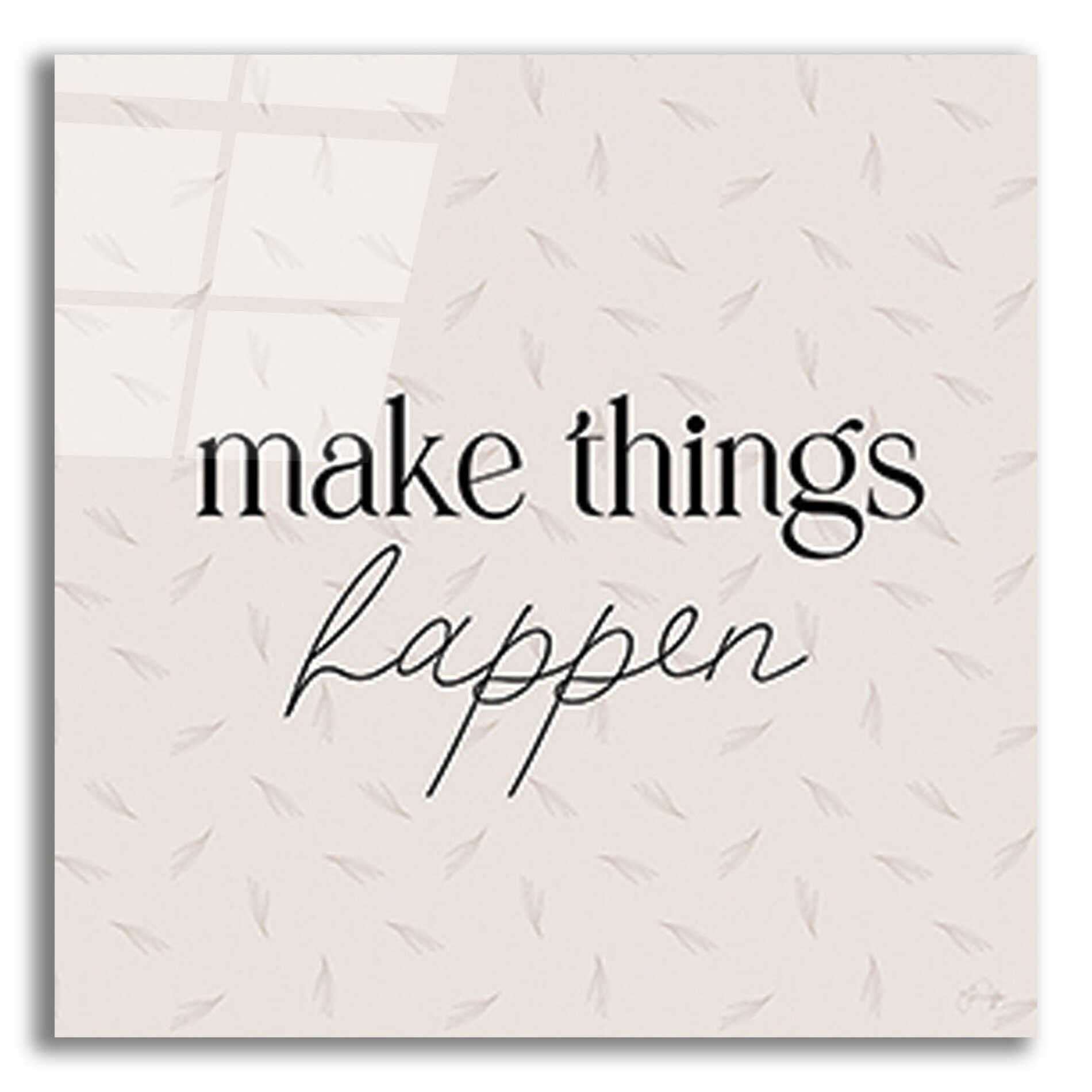 Epic Art 'Make Things Happen' by Yass Naffas Designs, Acrylic Glass Wall Art,12x12