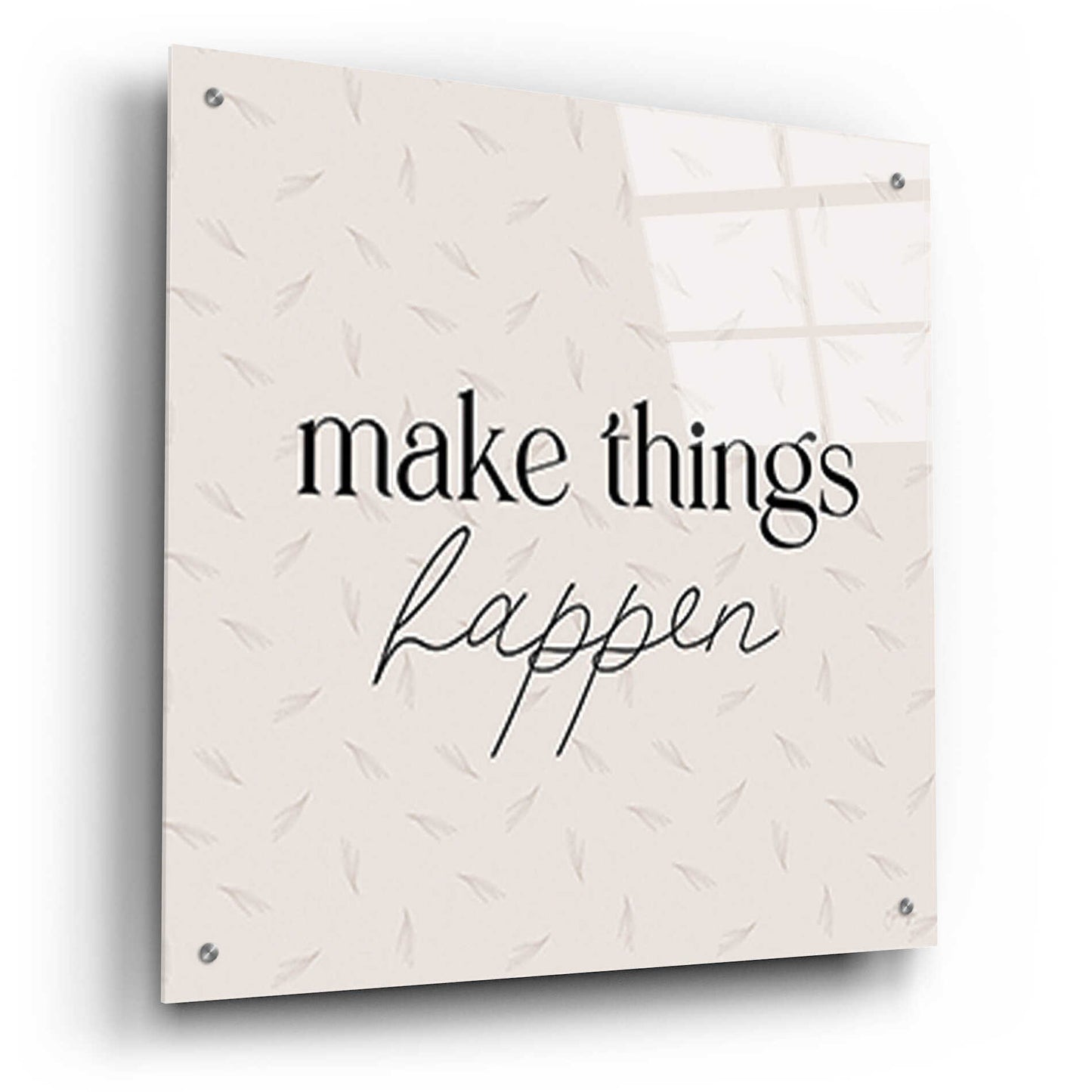 Epic Art 'Make Things Happen' by Yass Naffas Designs, Acrylic Glass Wall Art,24x24