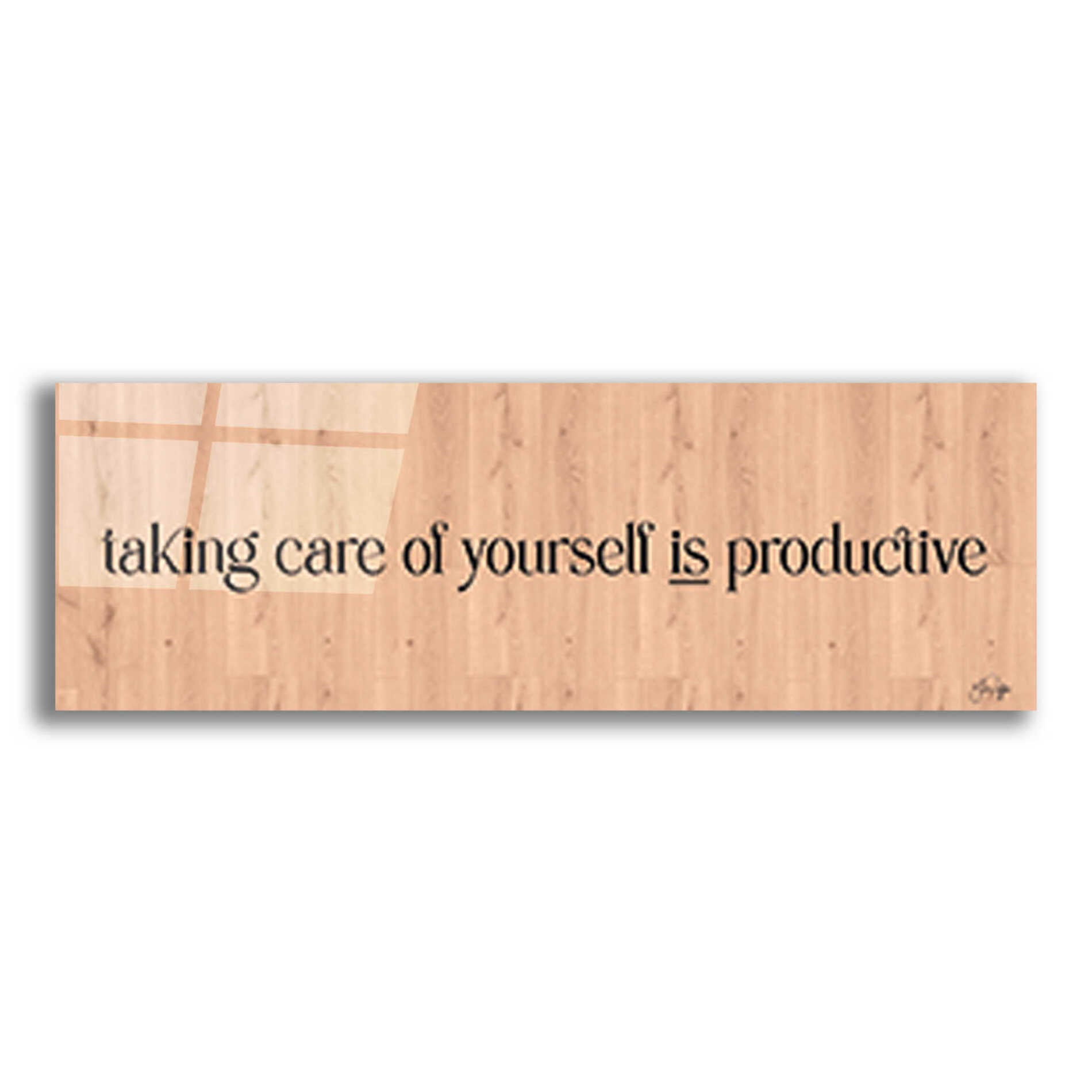 Epic Art 'Taking Care of Yourself is Productive' by Yass Naffas Designs, Acrylic Glass Wall Art