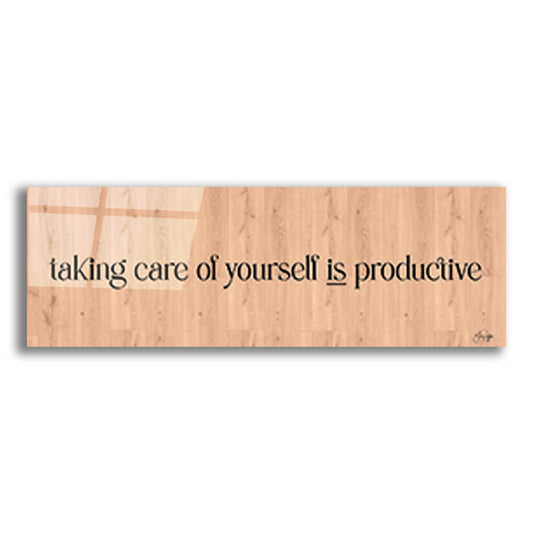 Epic Art 'Taking Care of Yourself is Productive' by Yass Naffas Designs, Acrylic Glass Wall Art