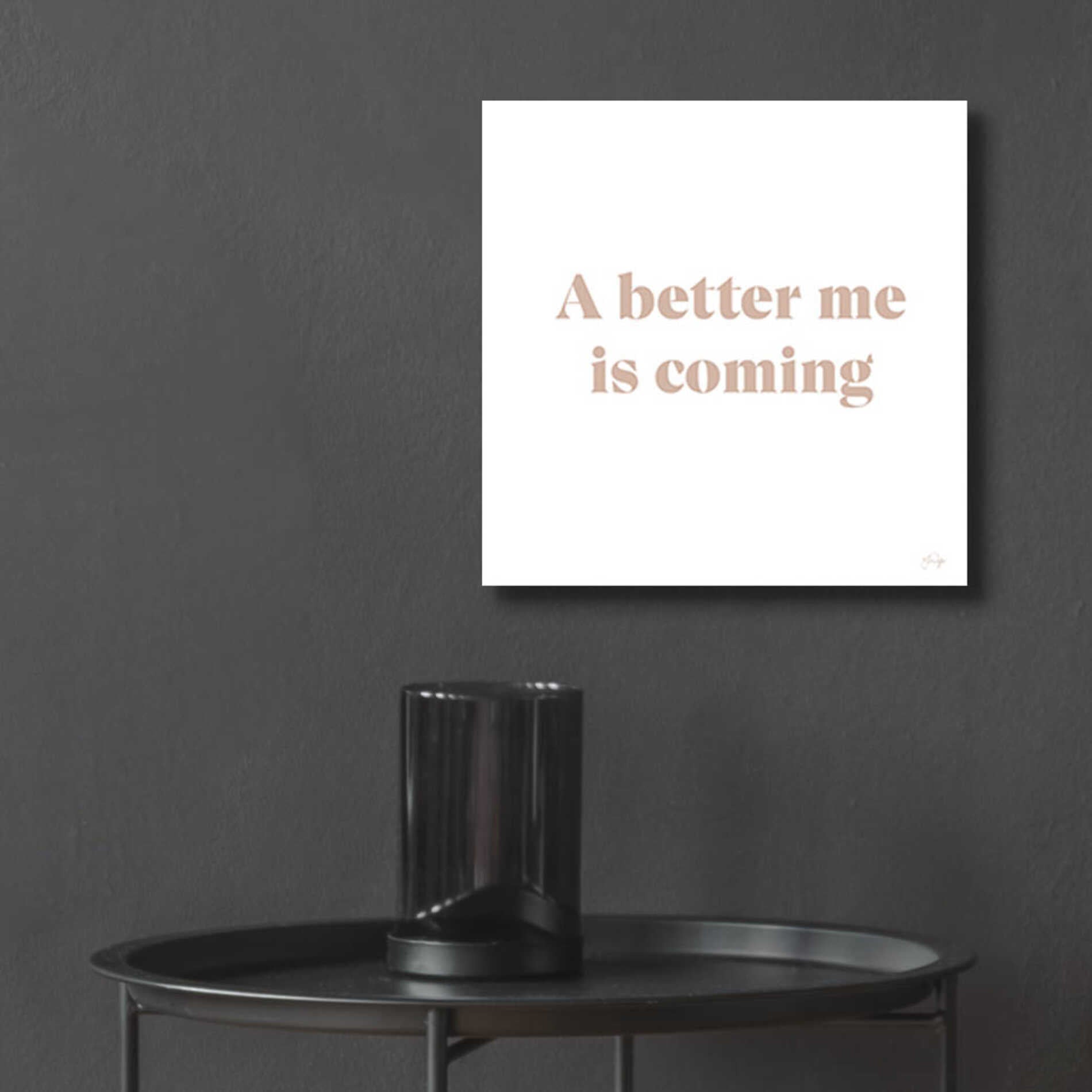 Epic Art 'A Better Me is Coming' by Yass Naffas Designs, Acrylic Glass Wall Art,12x12