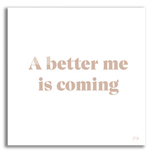 Epic Art 'A Better Me is Coming' by Yass Naffas Designs, Acrylic Glass Wall Art