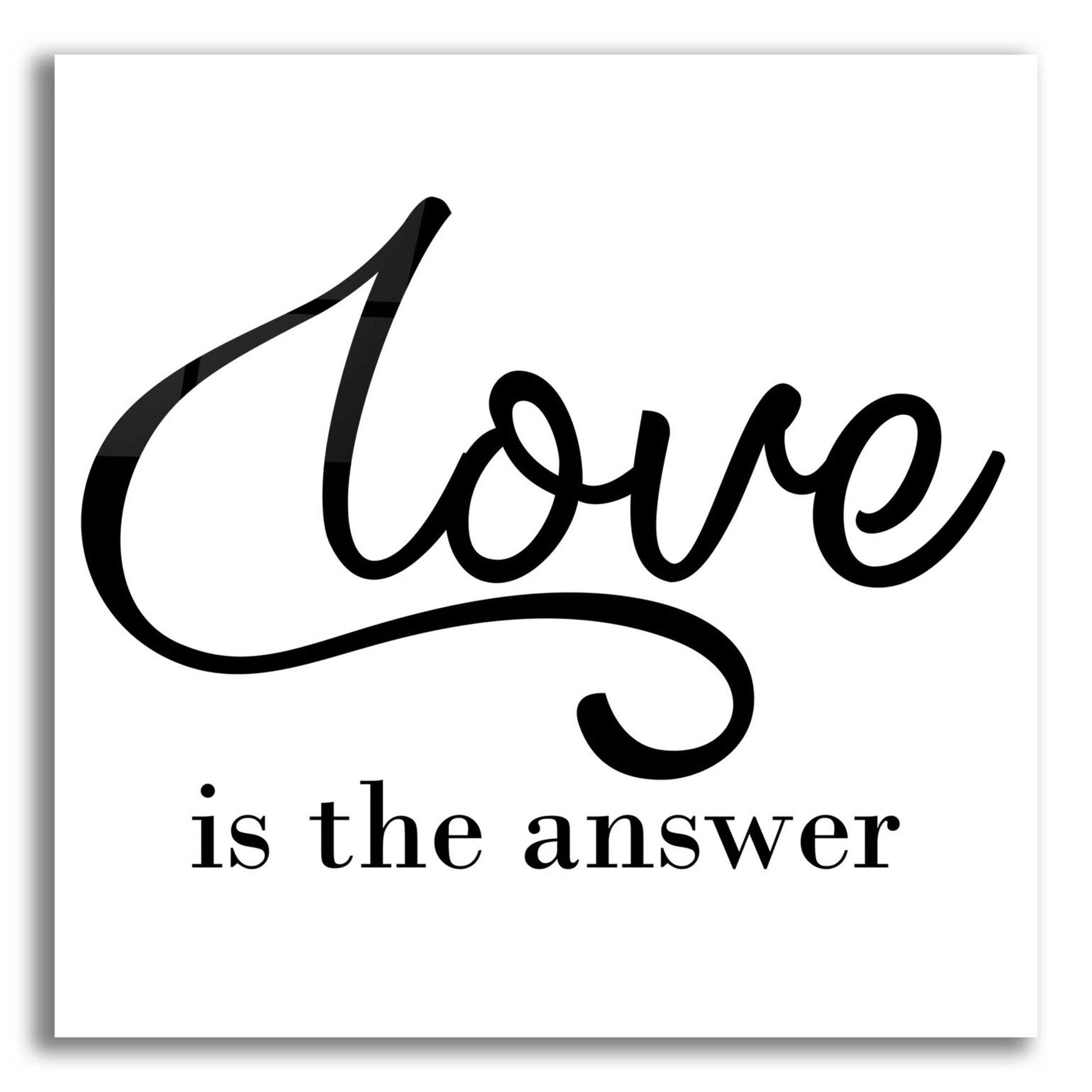 Epic Art 'Love Is The Answer' by Epic Portfolio, Acrylic Glass Wall Art,12x12