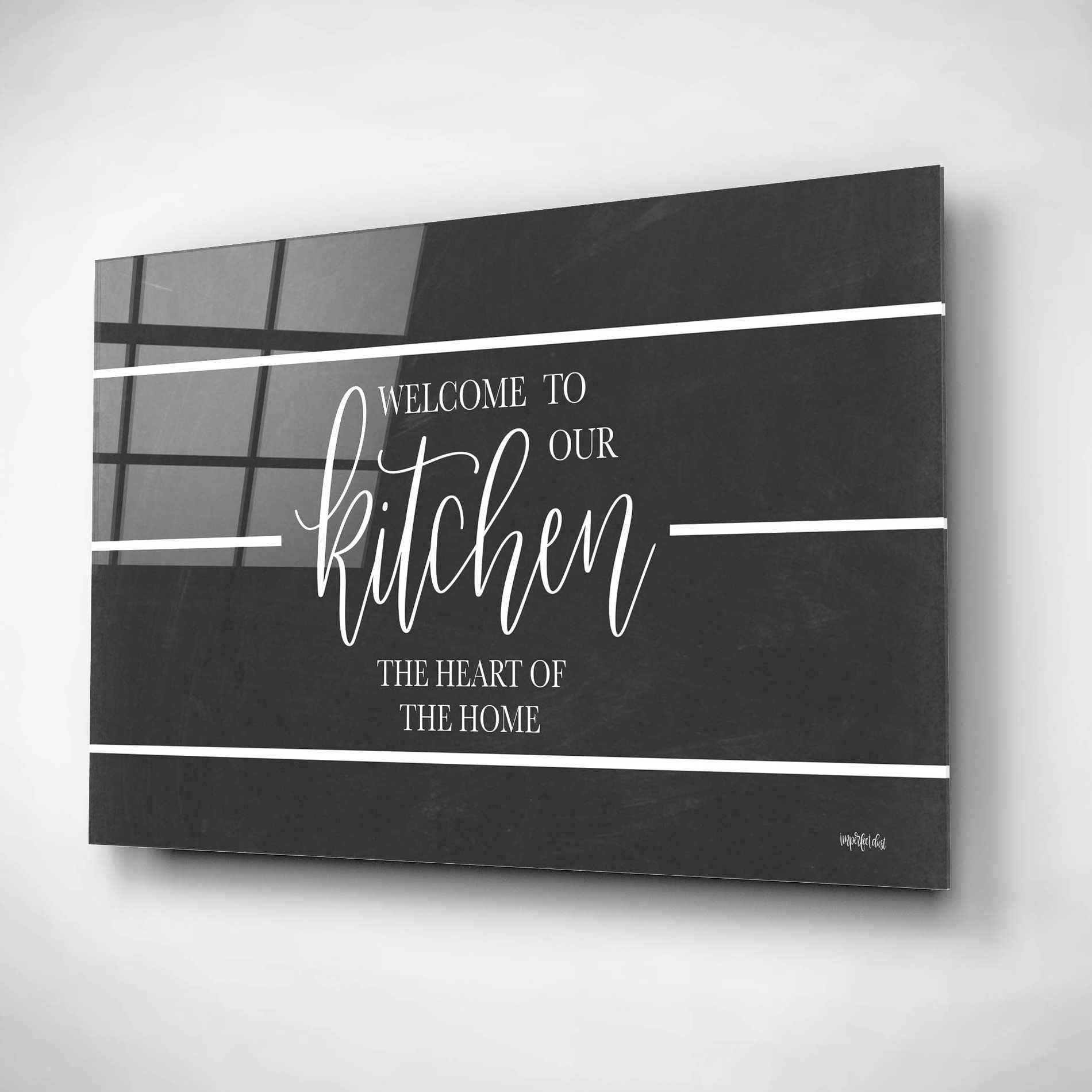 Epic Art 'Welcome to Our Kitchen' by Imperfect Dust, Acrylic Glass Wall Art,16x12