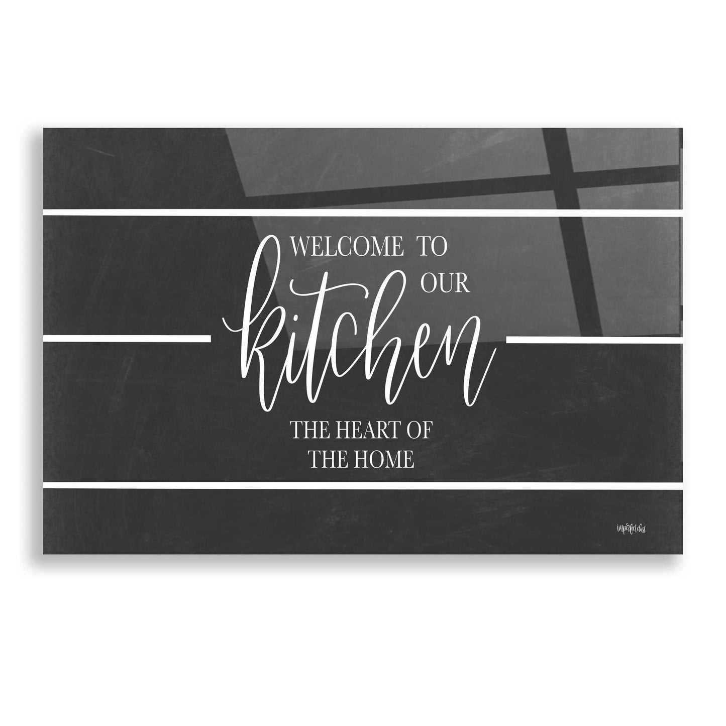 Epic Art 'Welcome to Our Kitchen' by Imperfect Dust, Acrylic Glass Wall Art,16x12