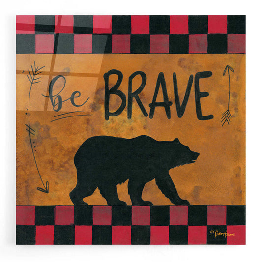 Epic Art 'Be Brave' by Britt Hallowell, Acrylic Glass Wall Art