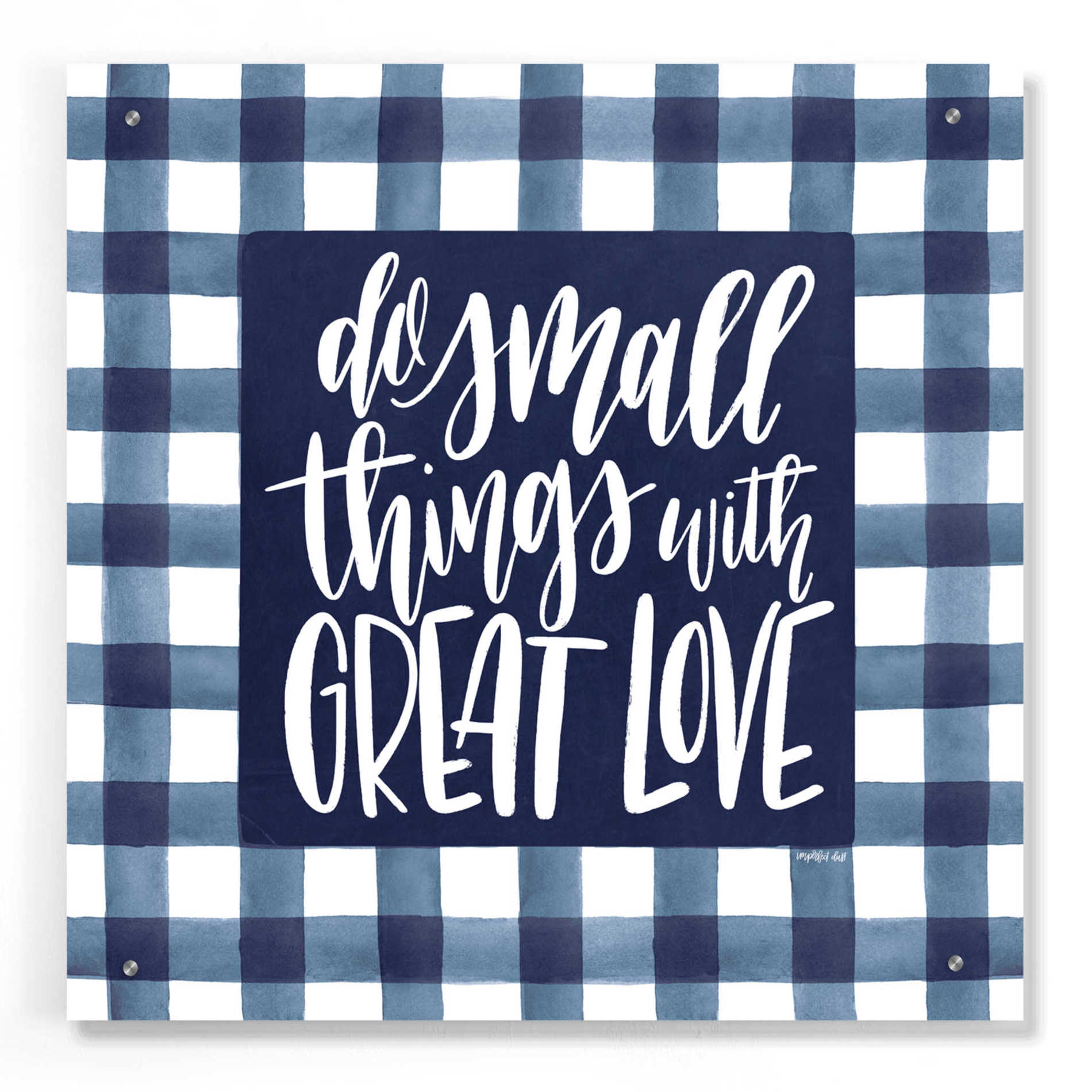 Epic Art 'Do Small Things with Great Love' by Imperfect Dust, Acrylic Glass Wall Art,24x24