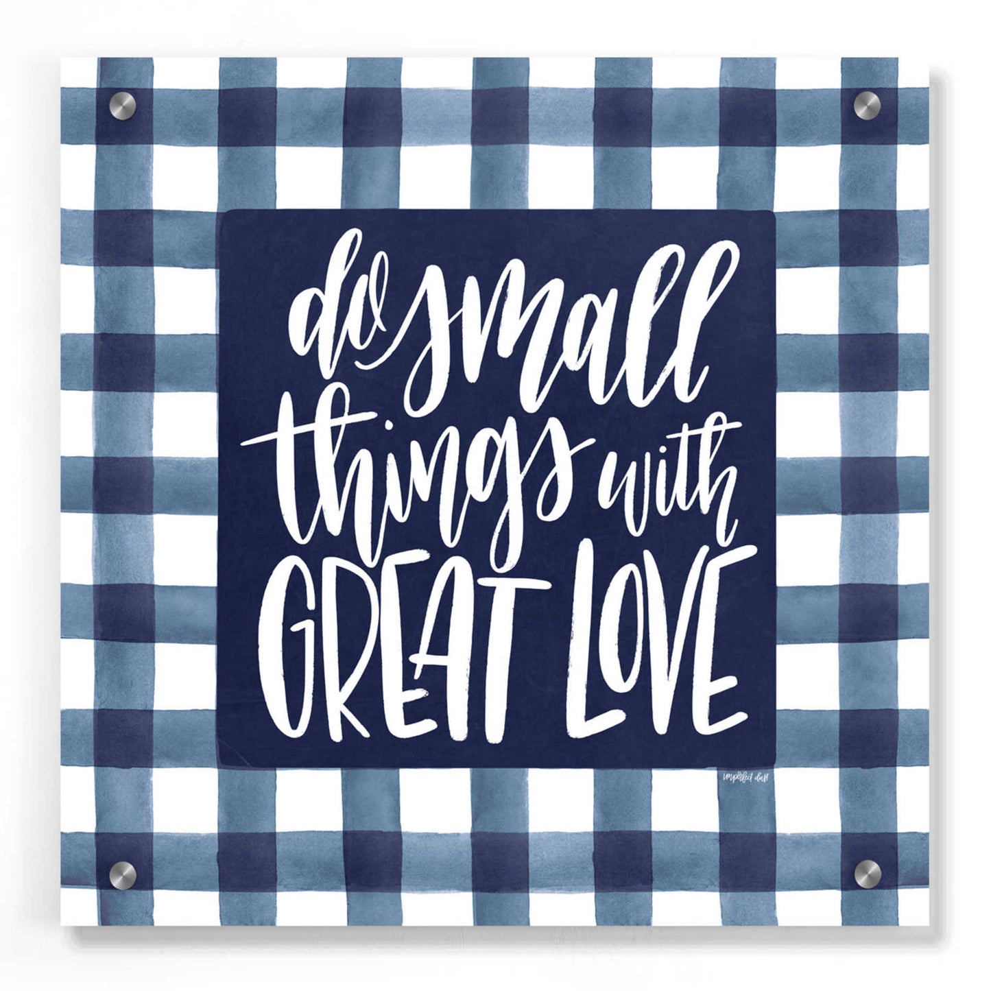 Epic Art 'Do Small Things with Great Love' by Imperfect Dust, Acrylic Glass Wall Art,36x36