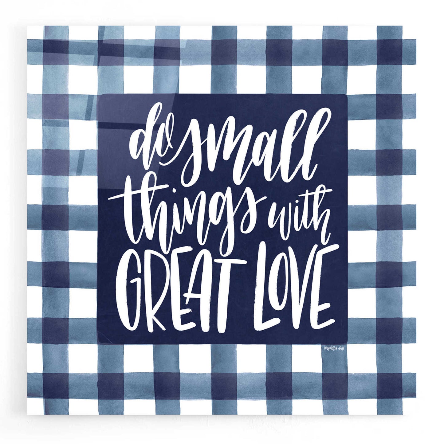 Epic Art 'Do Small Things with Great Love' by Imperfect Dust, Acrylic Glass Wall Art