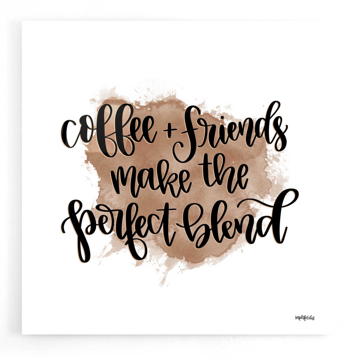 Epic Art 'Coffee + Friends' by Imperfect Dust, Acrylic Glass Wall Art,12x12