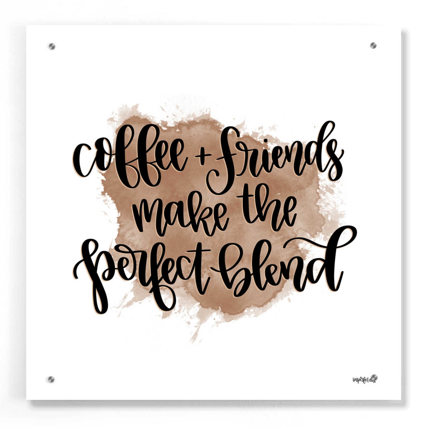 Epic Art 'Coffee + Friends' by Imperfect Dust, Acrylic Glass Wall Art,24x24