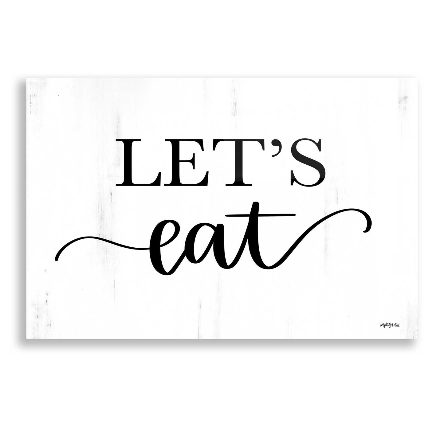 Epic Art 'Let's Eat' by Imperfect Dust, Acrylic Glass Wall Art,24x16