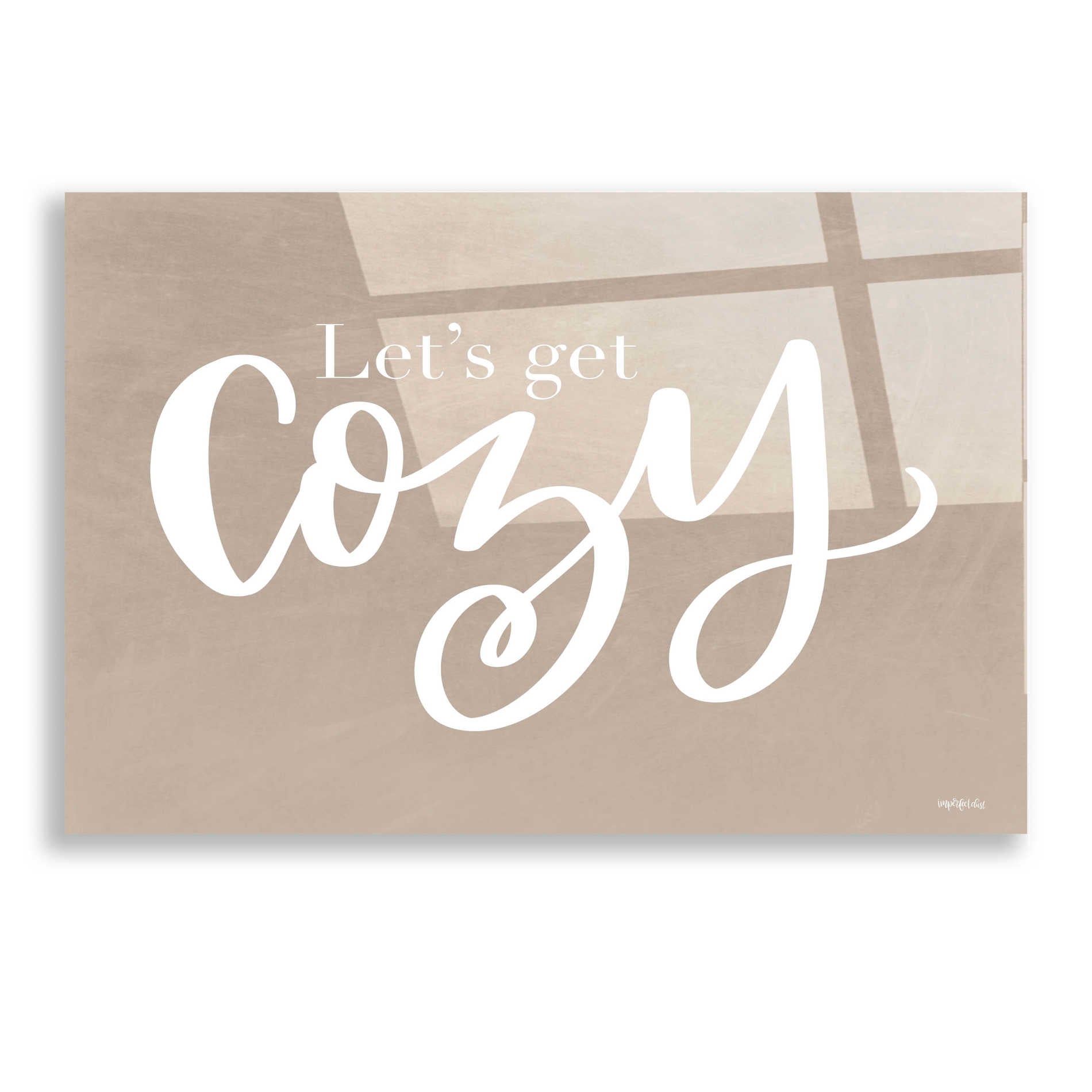 Epic Art 'Let's Get Cozy' by Imperfect Dust, Acrylic Glass Wall Art,16x12