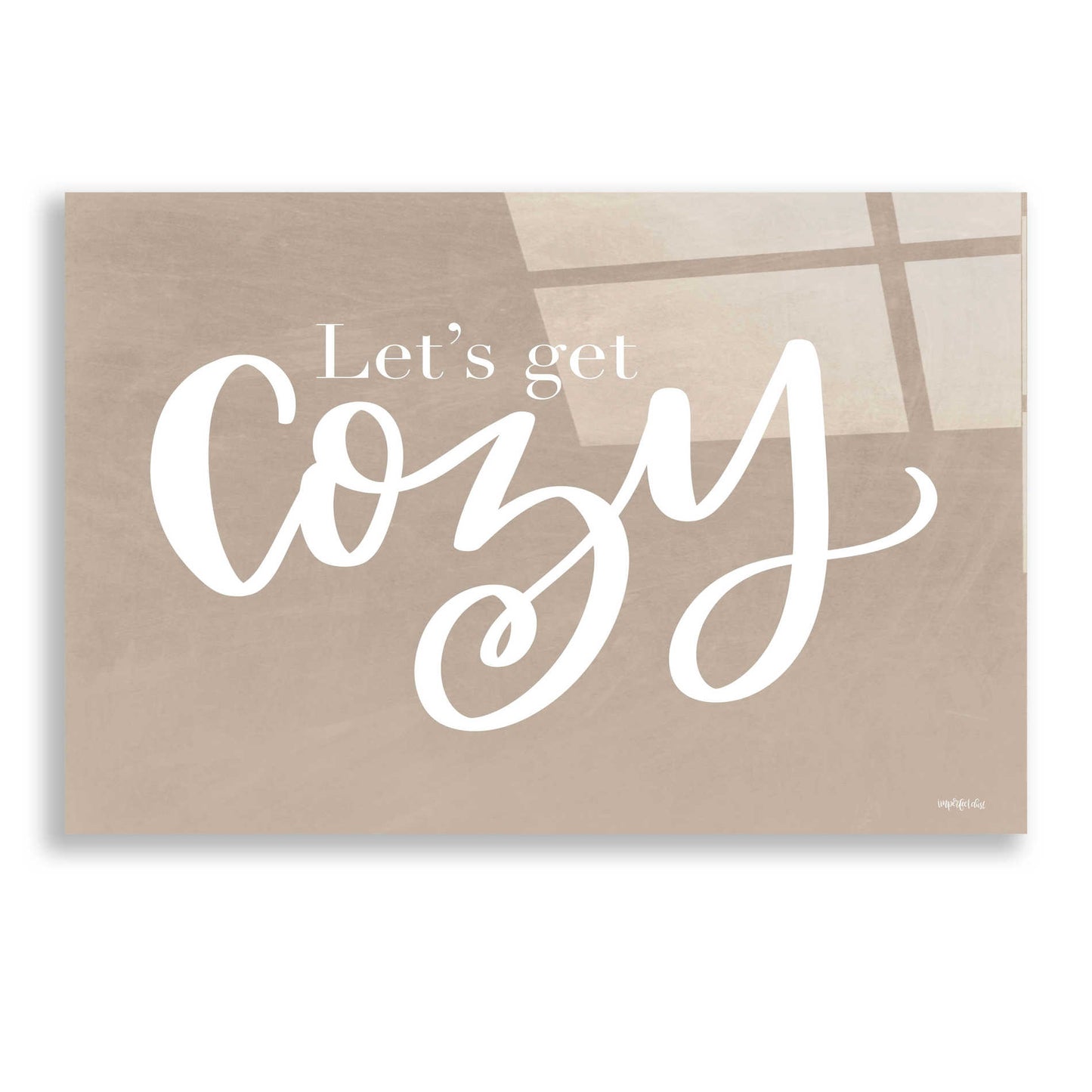 Epic Art 'Let's Get Cozy' by Imperfect Dust, Acrylic Glass Wall Art,24x16