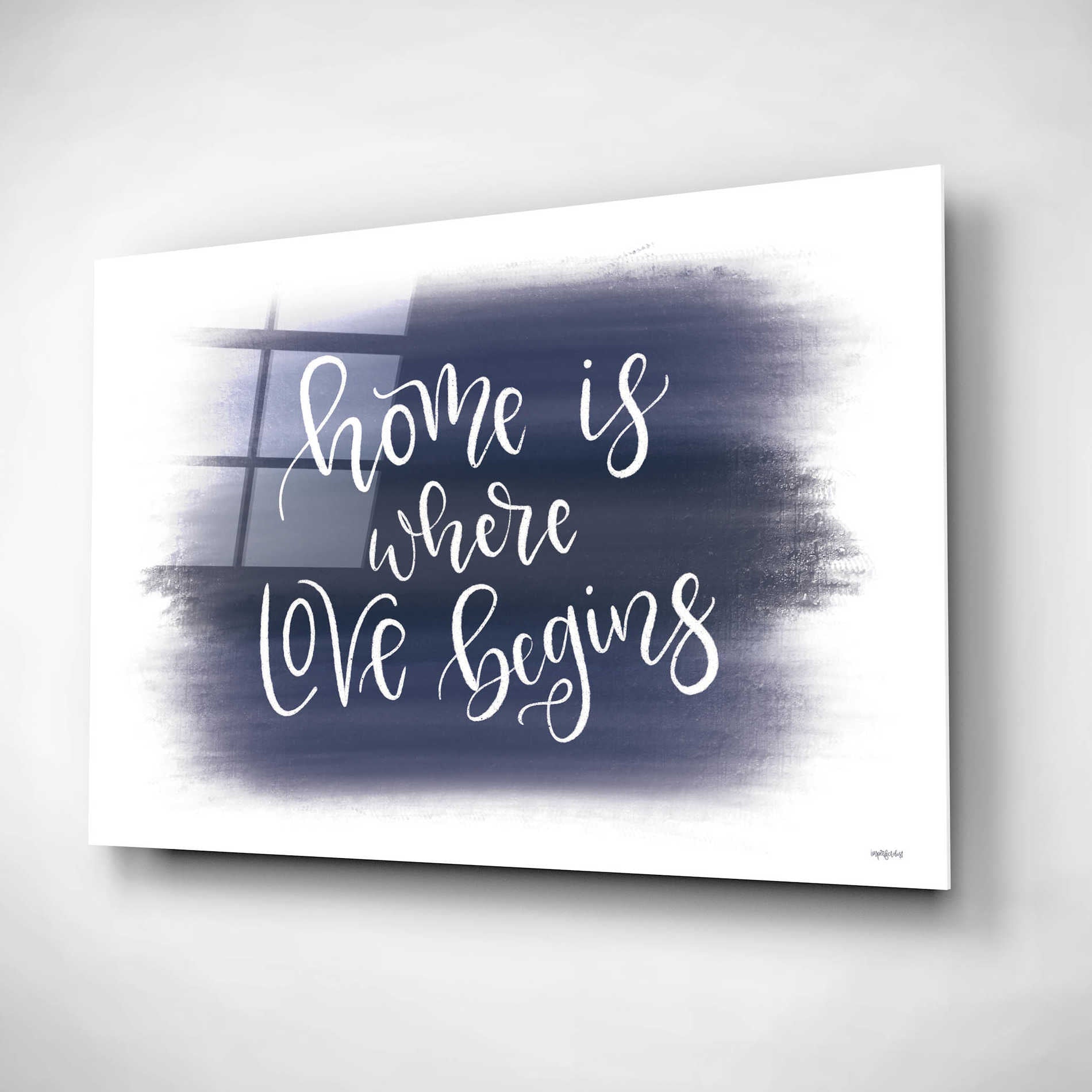Epic Art 'Home is Where Love Begins' by Imperfect Dust, Acrylic Glass Wall Art,16x12