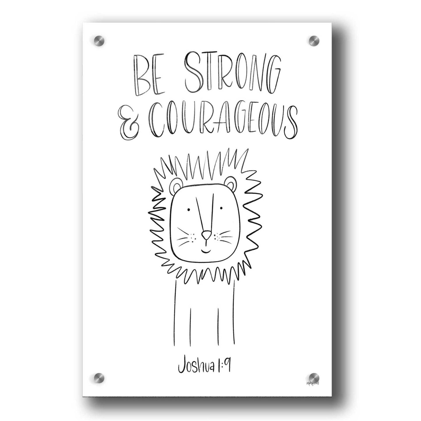 Epic Art 'Be Strong and Courageous' by Imperfect Dust, Acrylic Glass Wall Art,24x36