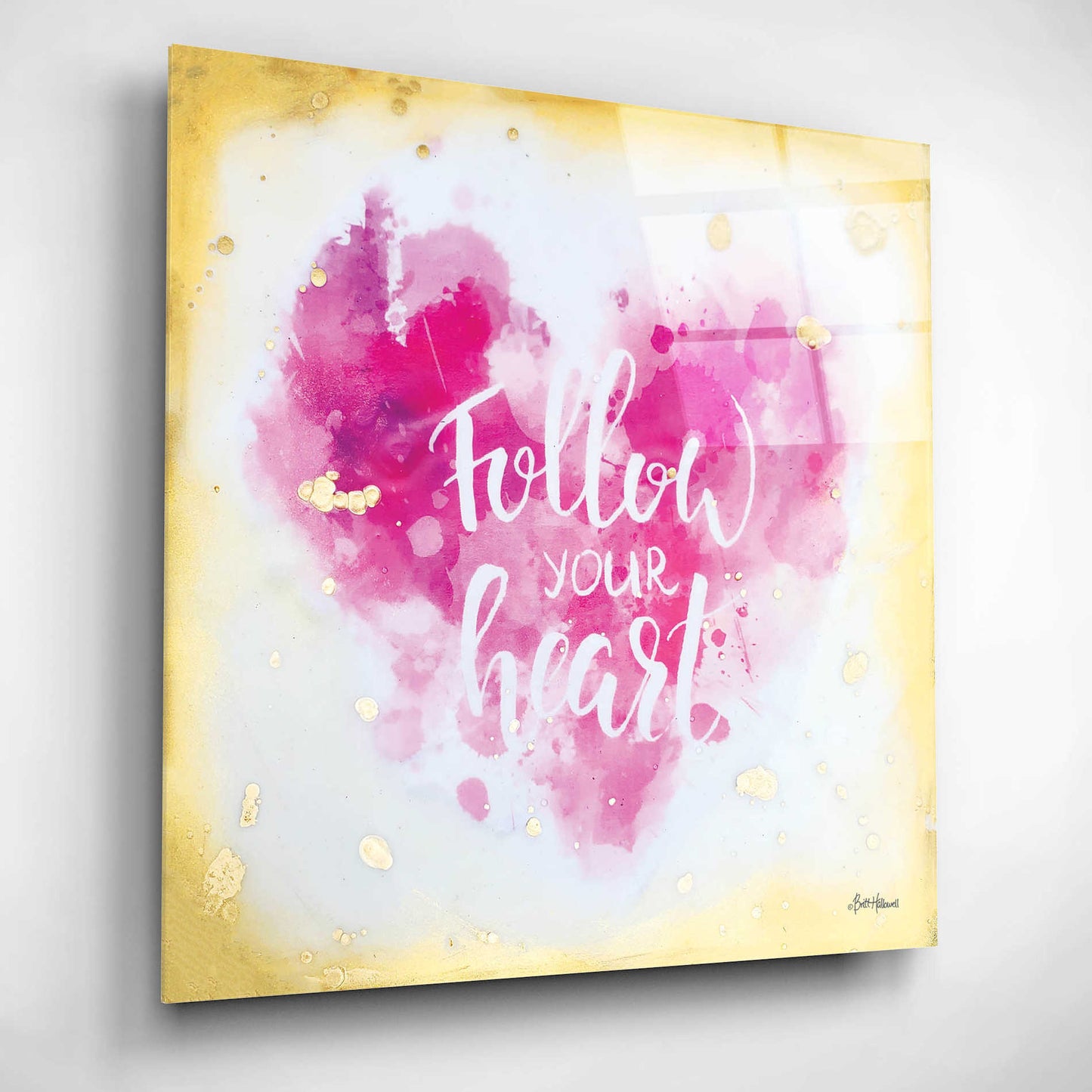 Epic Art 'Follow Your Heart' by Britt Hallowell, Acrylic Glass Wall Art,12x12