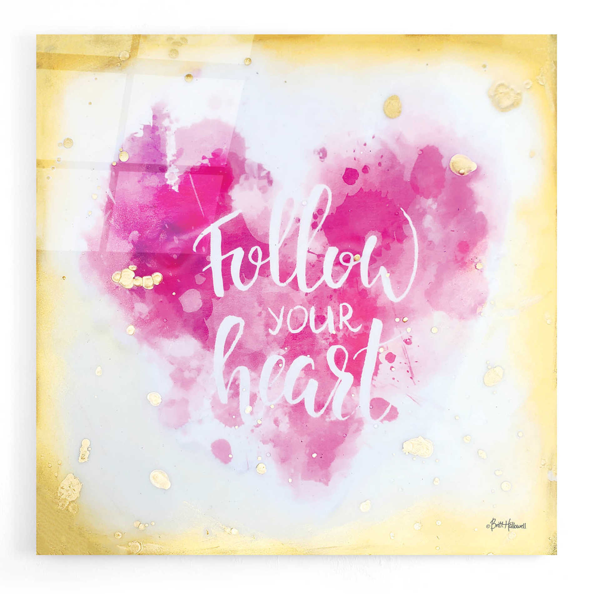 Epic Art 'Follow Your Heart' by Britt Hallowell, Acrylic Glass Wall Art,12x12