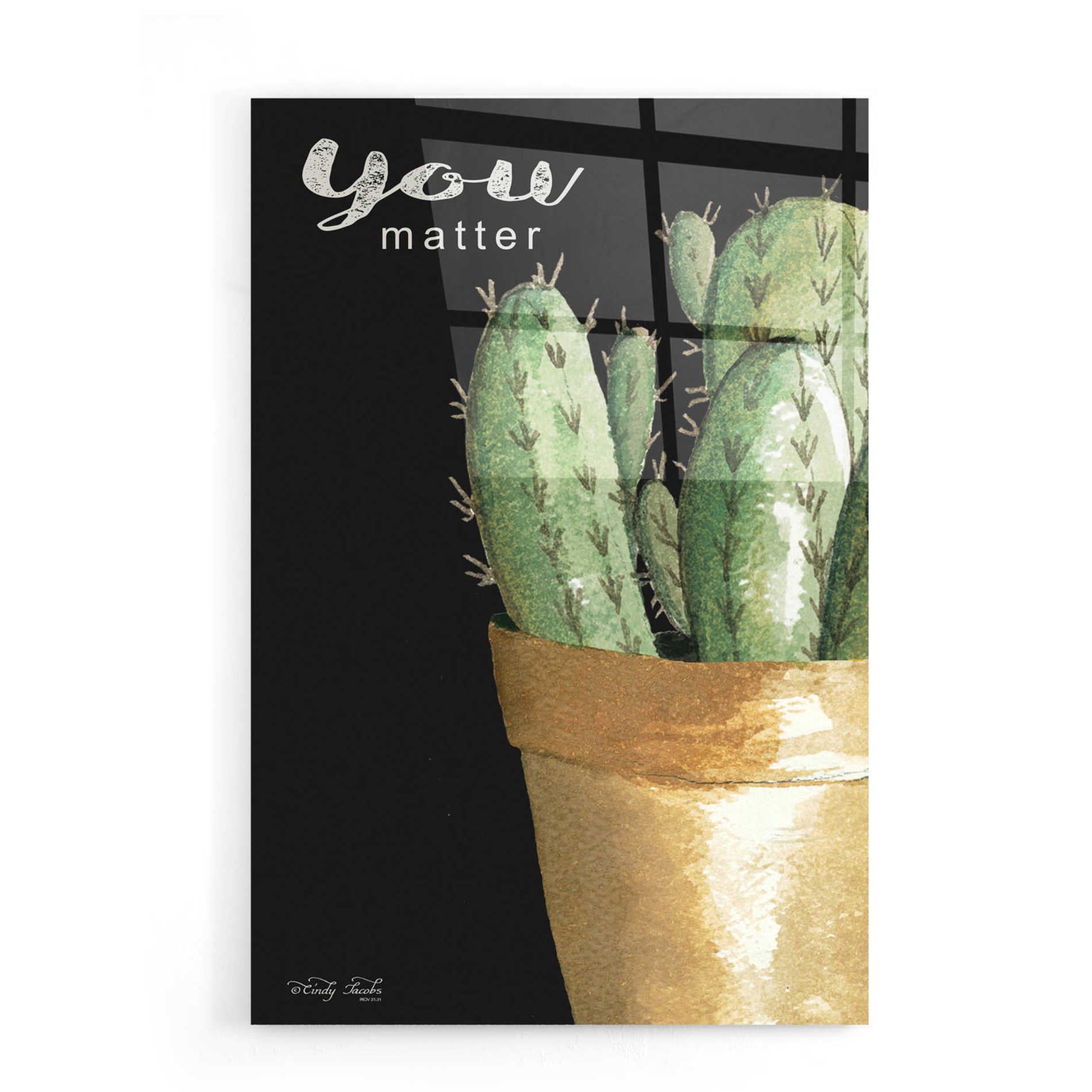 Epic Art 'You Matter Cactus' by Cindy Jacobs, Acrylic Glass Wall Art,16x24