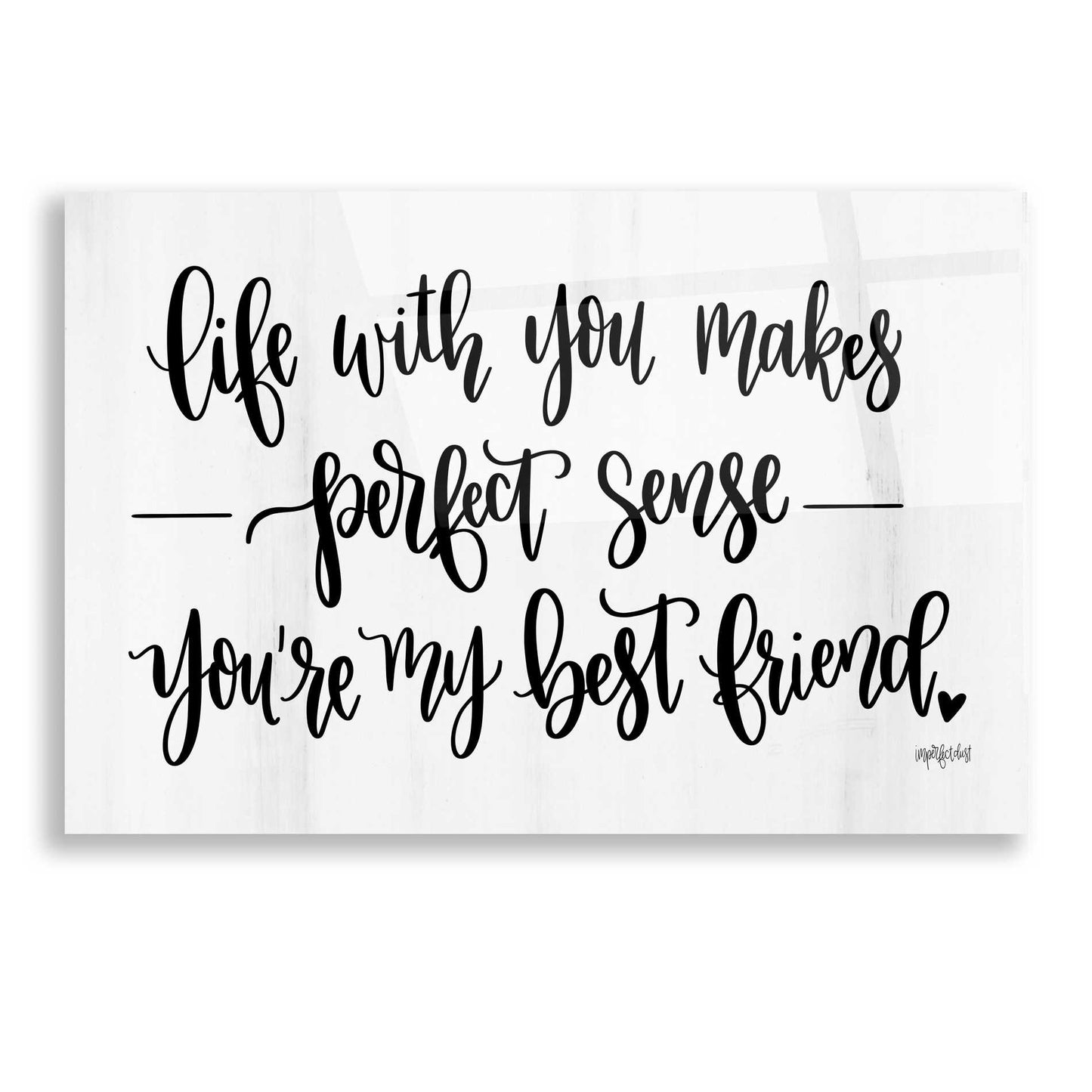 Epic Art 'You're My Best Friend' by Imperfect Dust, Acrylic Glass Wall Art,16x12