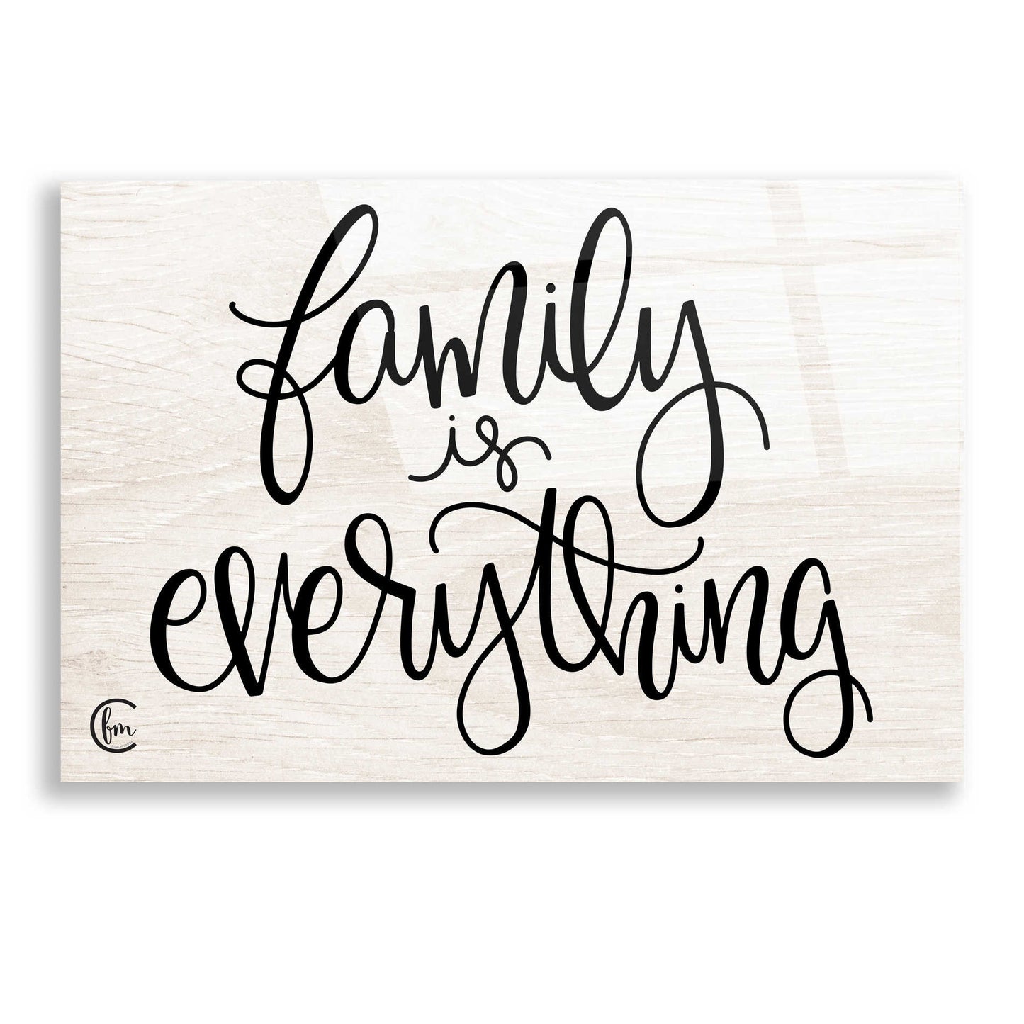 Epic Art 'Family is Everything' by Fearfully Made Creations, Acrylic Glass Wall Art,16x12