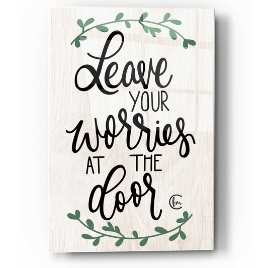 Epic Art 'Leave Your Worries at the Door' by Fearfully Made Creations, Acrylic Glass Wall Art