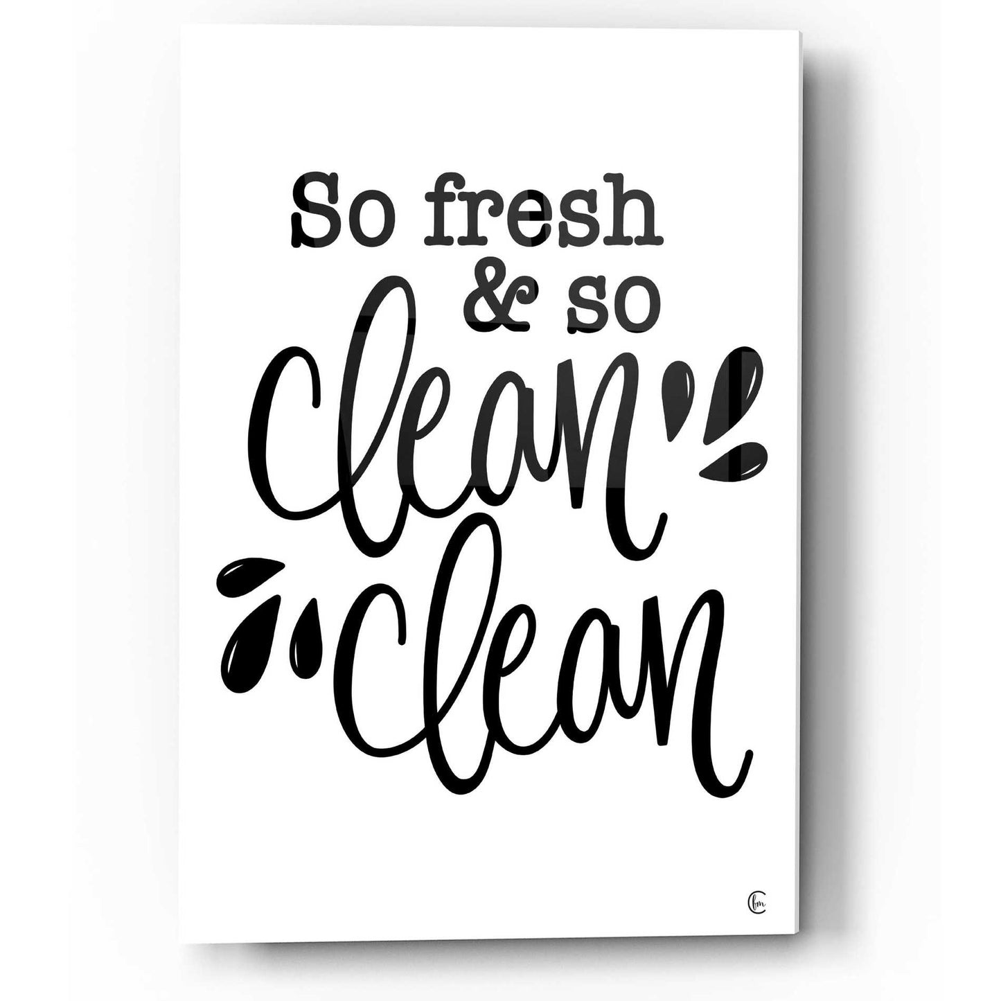 Epic Art 'So Clean Clean' by Fearfully Made Creations, Acrylic Glass Wall Art,12x16