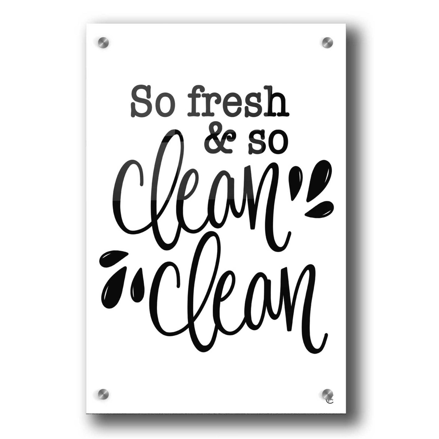 Epic Art 'So Clean Clean' by Fearfully Made Creations, Acrylic Glass Wall Art,24x36