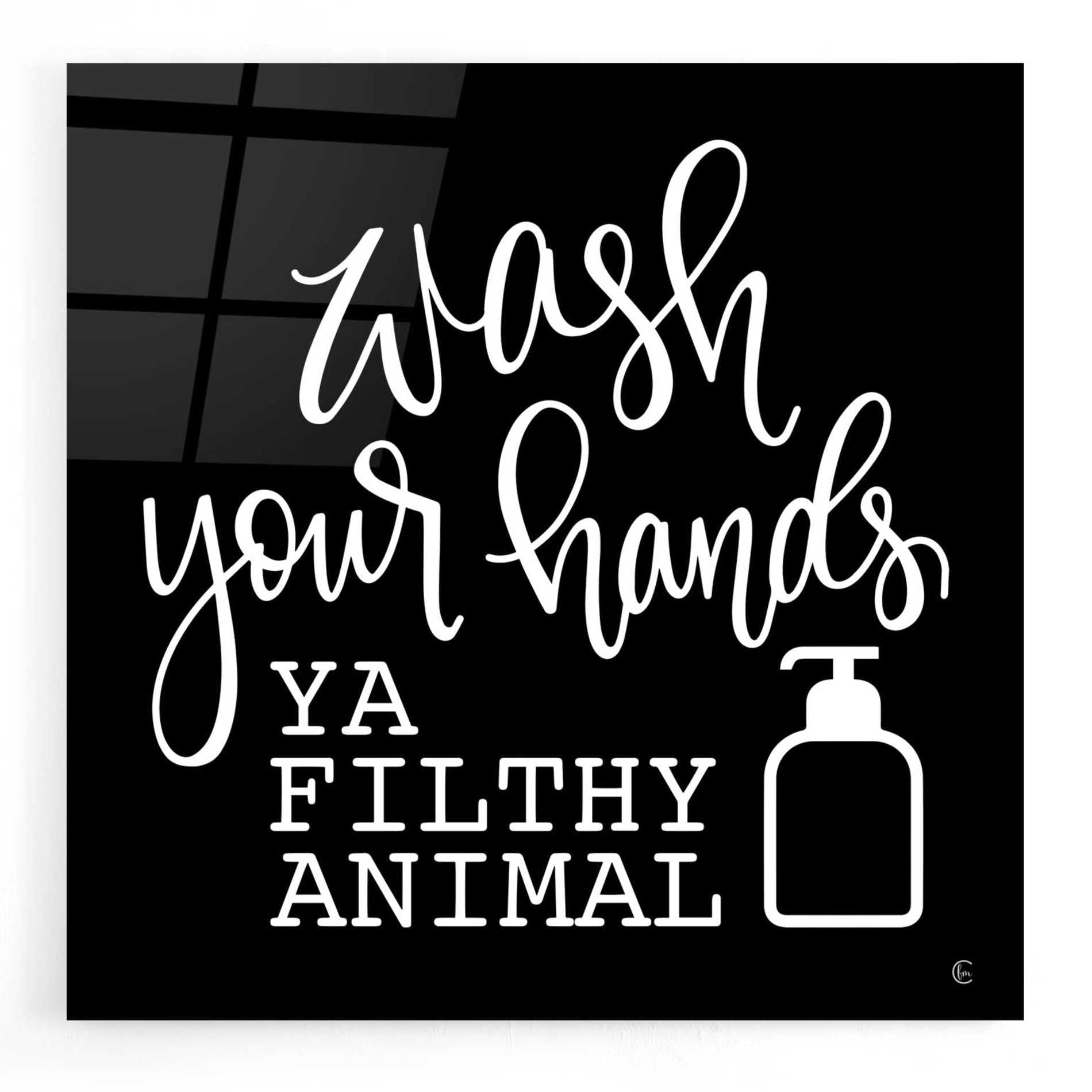 Epic Art 'Wash Your Hands' by Fearfully Made Creations, Acrylic Glass Wall Art