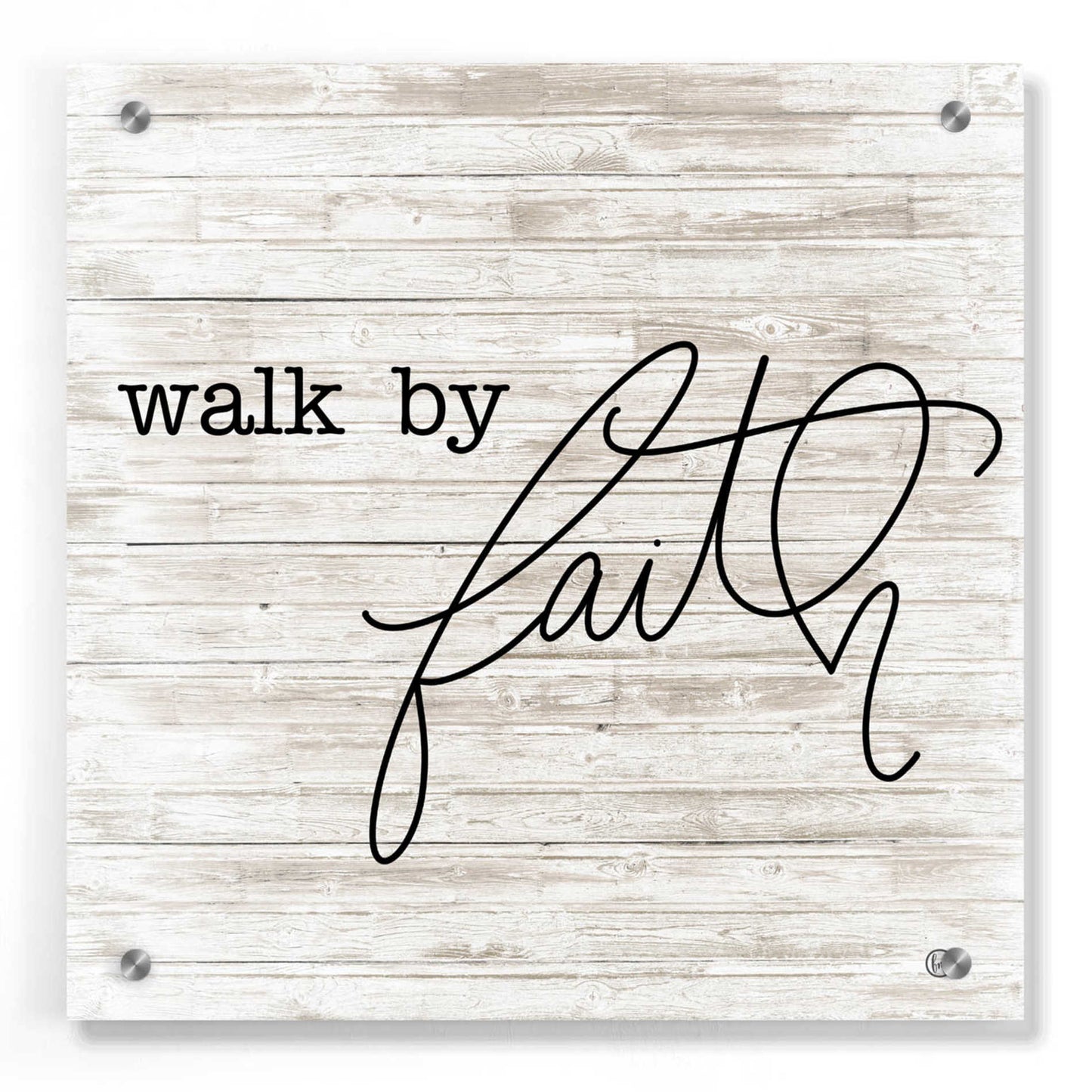 Epic Art 'Walk By Faith' by Fearfully Made Creations, Acrylic Glass Wall Art,36x36