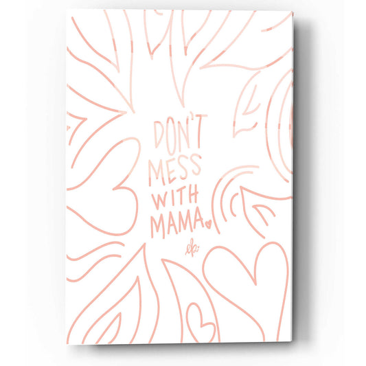 Epic Art 'Don't Mess with Mama' by Erin Barrett, Acrylic Glass Wall Art
