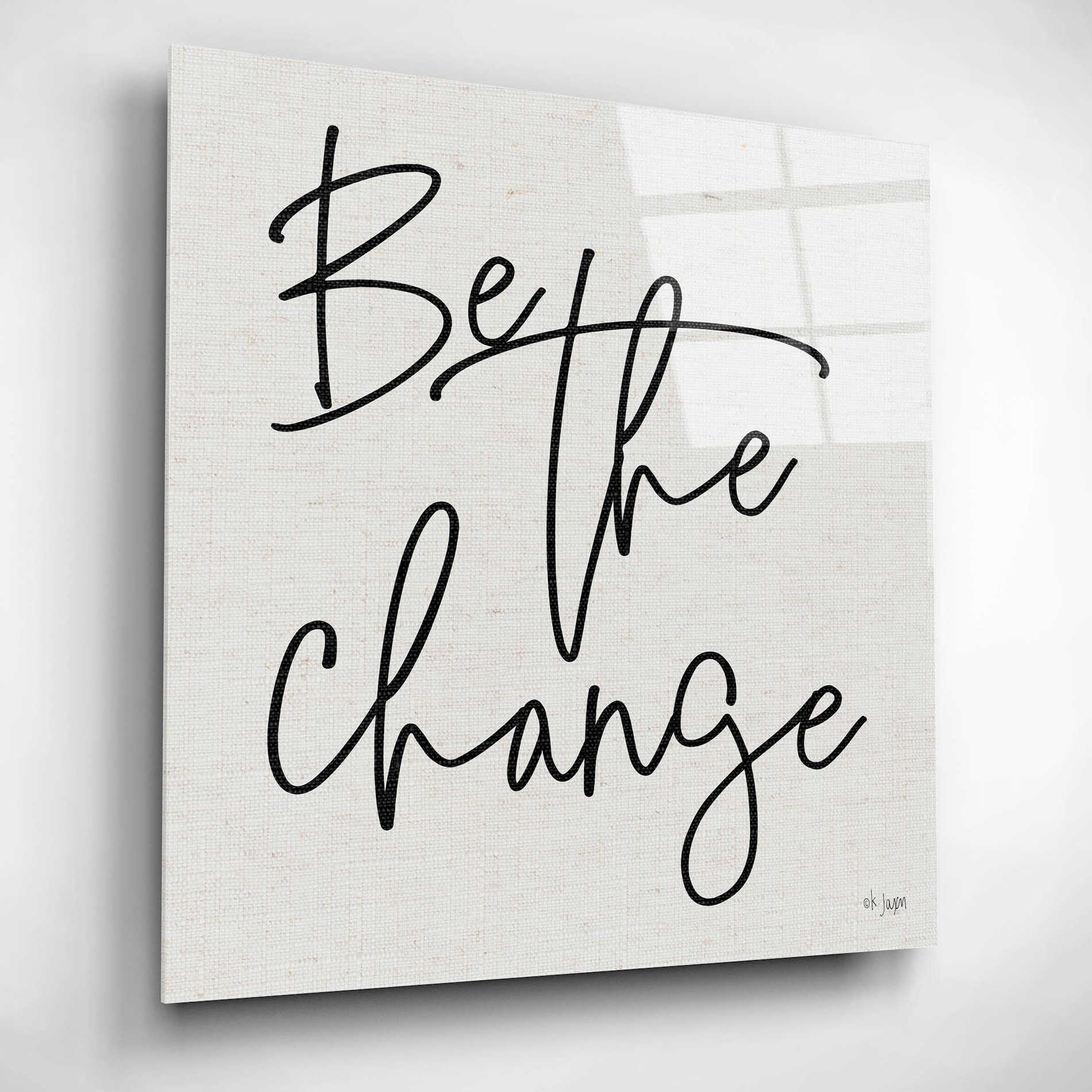 Epic Art 'Be the Change' by Jaxn Blvd, Acrylic Glass Wall Art,12x12