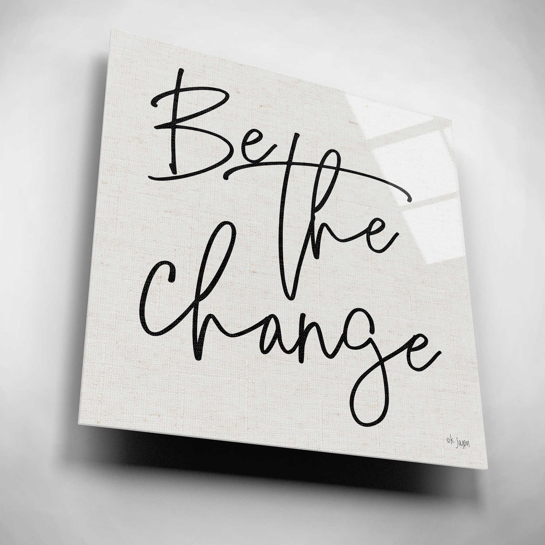 Epic Art 'Be the Change' by Jaxn Blvd, Acrylic Glass Wall Art,12x12