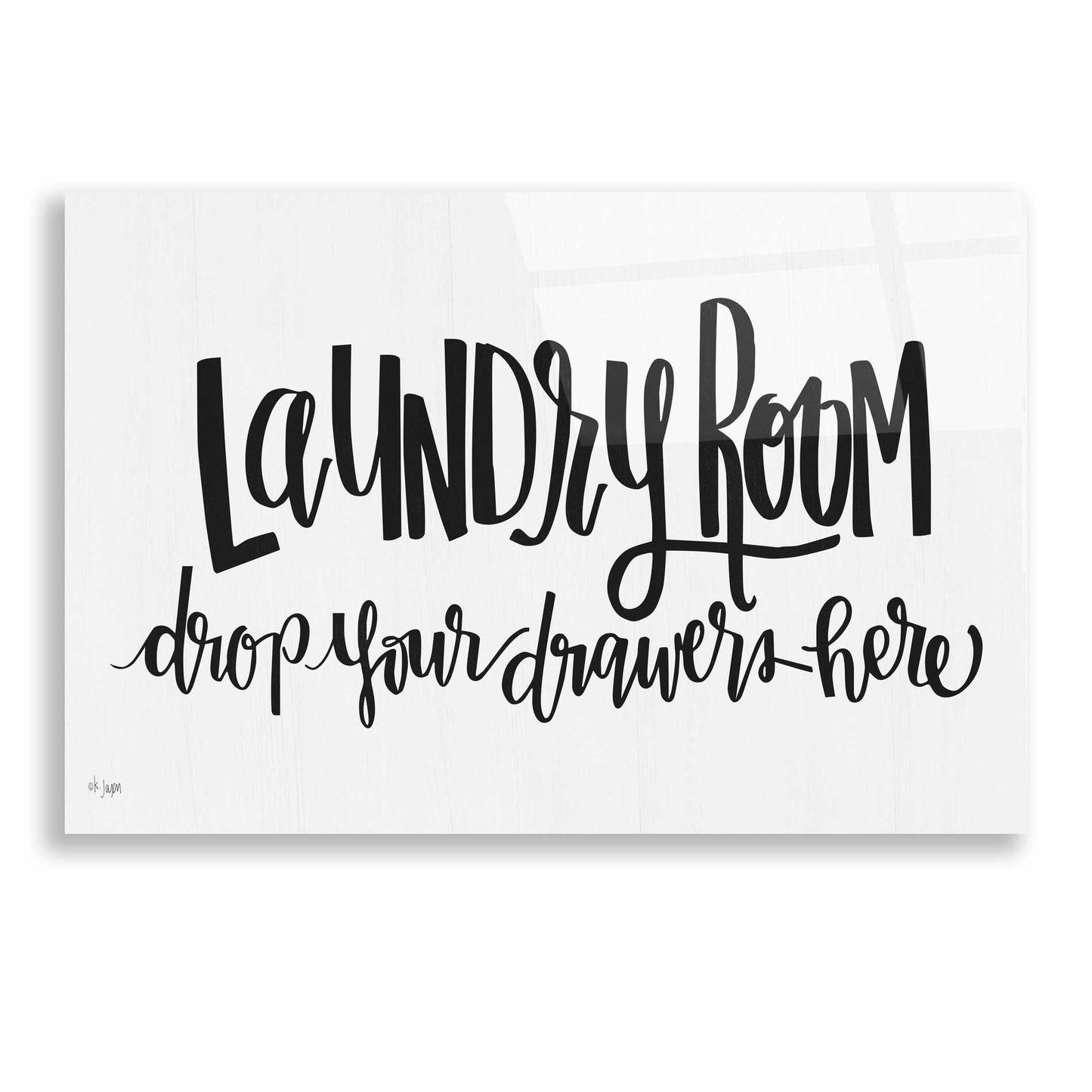 Epic Art 'Laundry Room Drop Your Drawers' by Jaxn Blvd, Acrylic Glass Wall Art,24x16